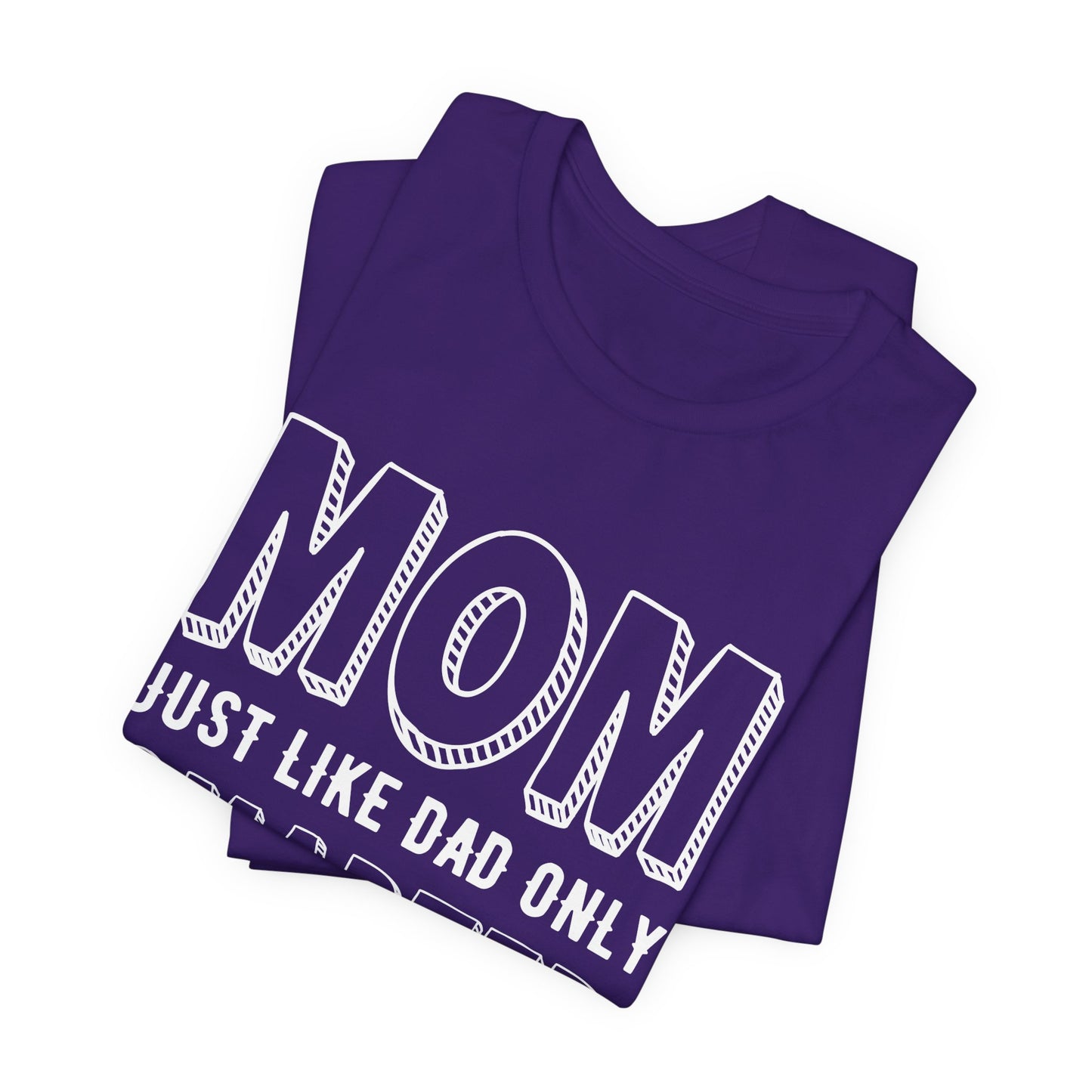 Mom Just Like Dad Only Smarter - Unisex Jersey Short Sleeve Tee