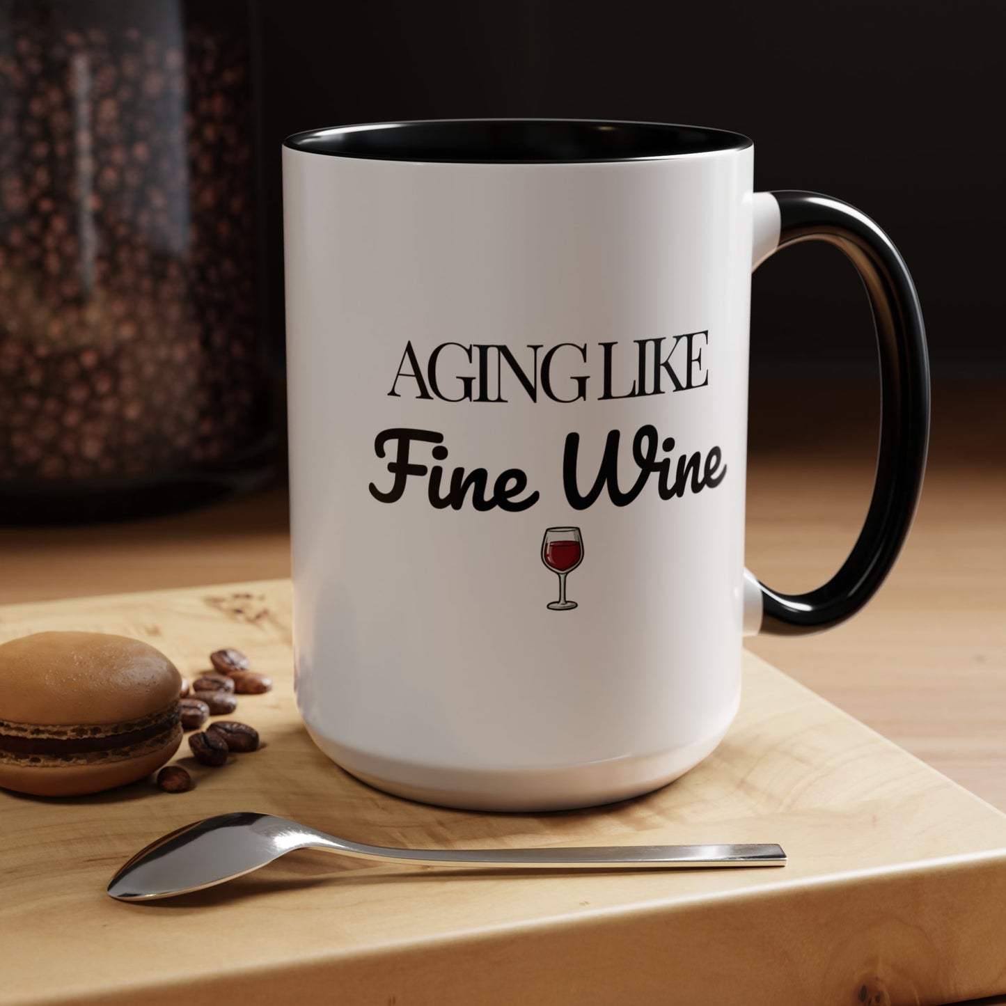Aging Like Fine Wine Coffee Mug — Wine Lover Gift (11/15oz) - 14685