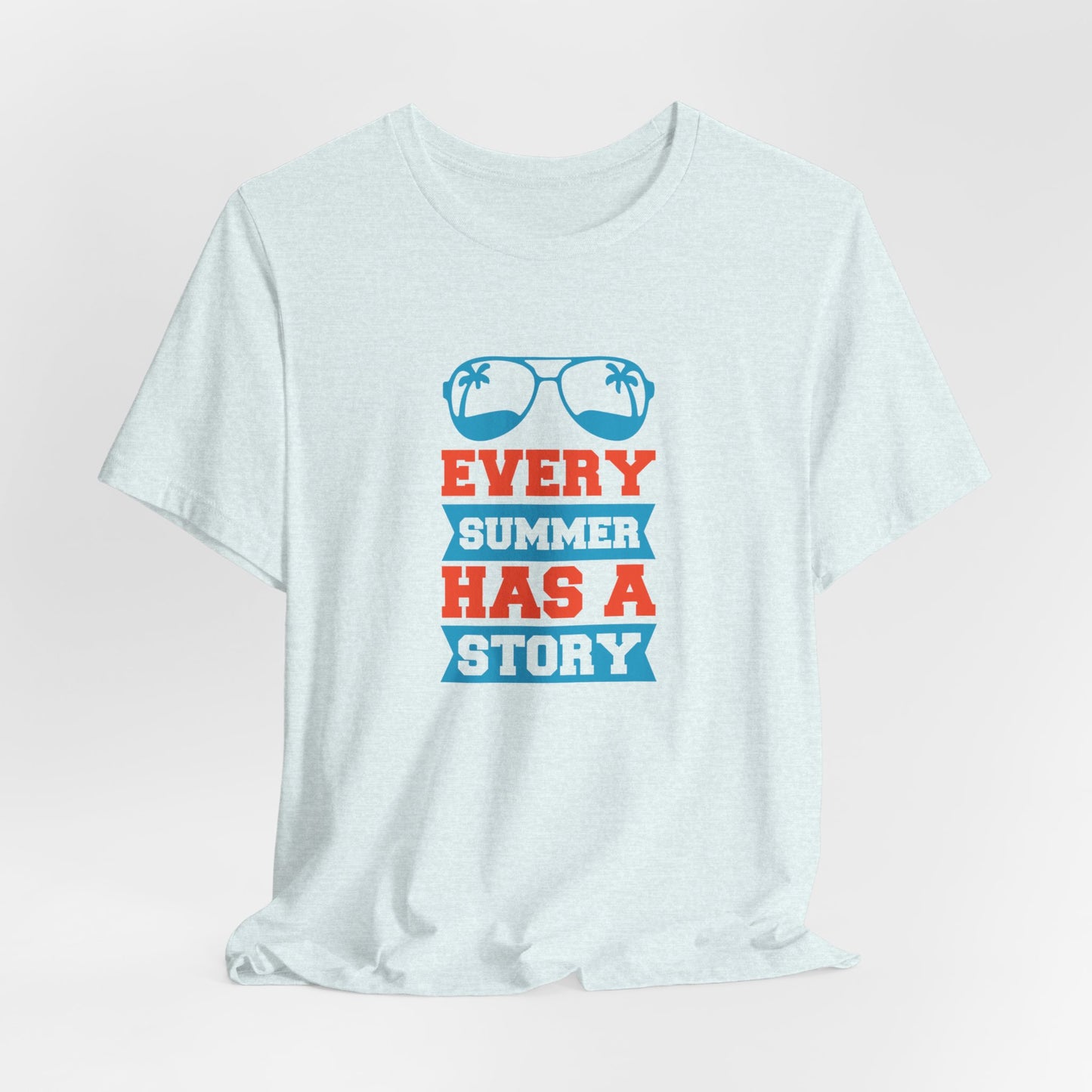 Every Summer Has A Story - Unisex Jersey Short Sleeve Tee