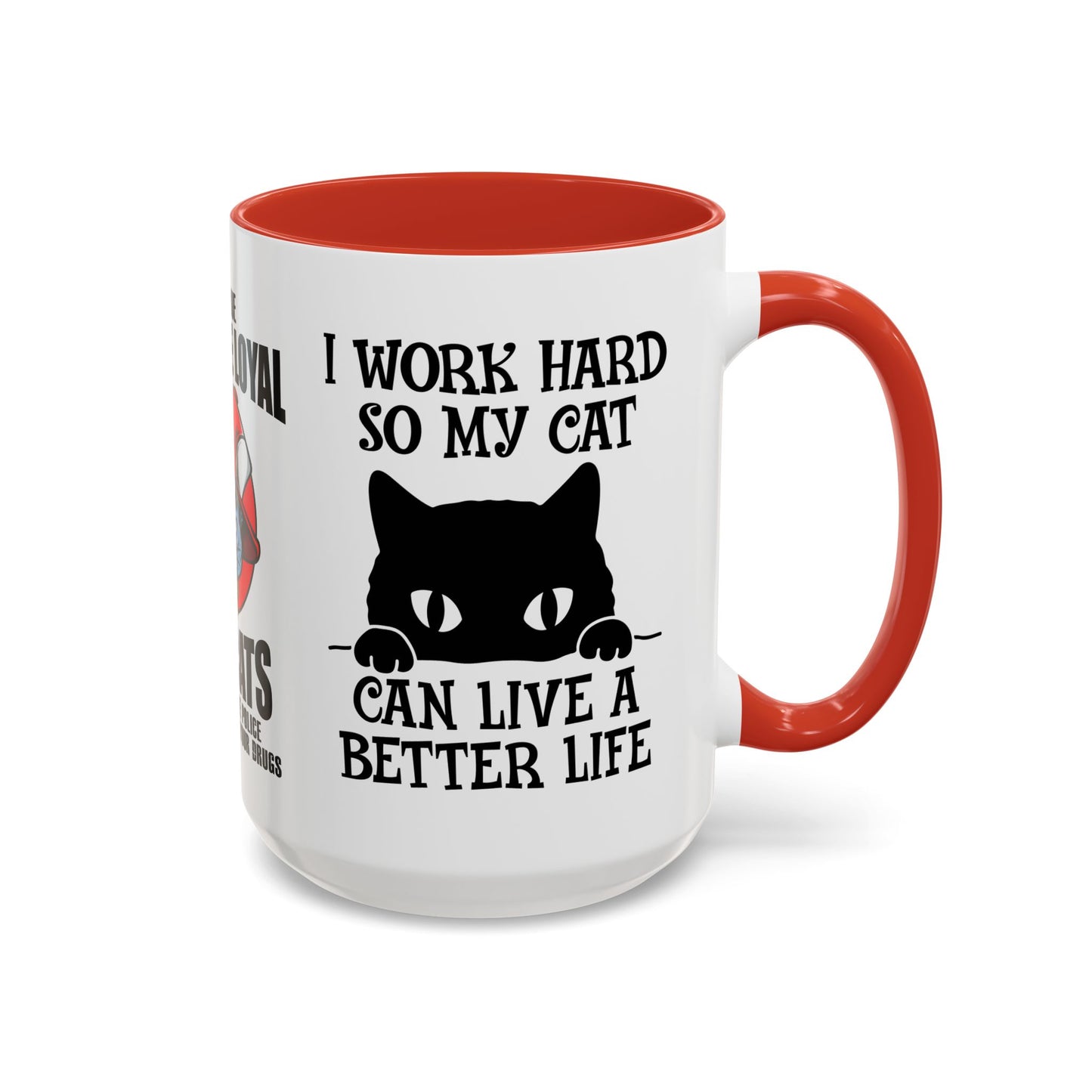 It's True Dogs Are Loyal, But Cats Don't Tell The Police Where You Hide Your Things - Accent Coffee Mug (11, 15oz)