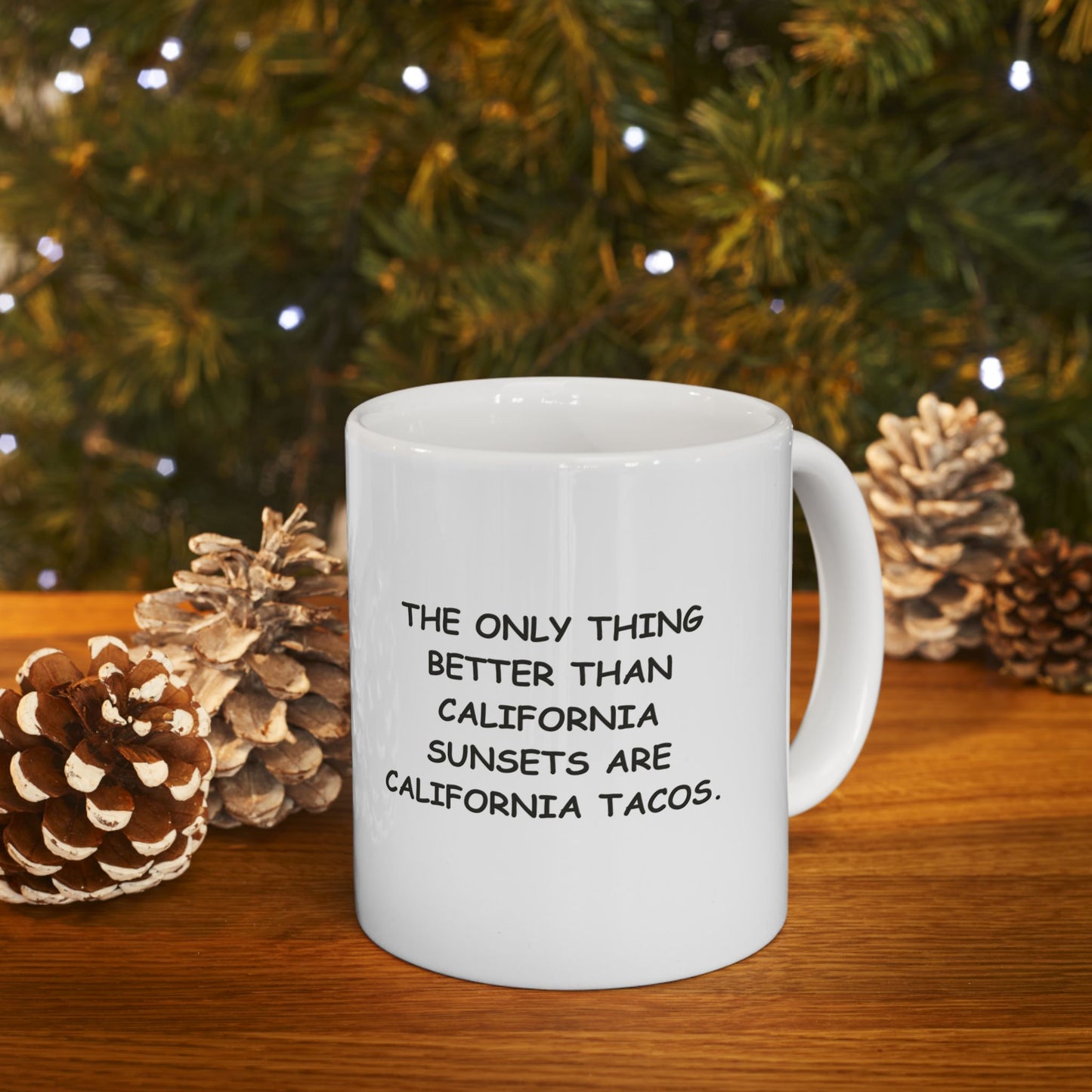 "The only thing better than California sunsets are California tacos." Ceramic Mug - 11oz & 15oz - 12723