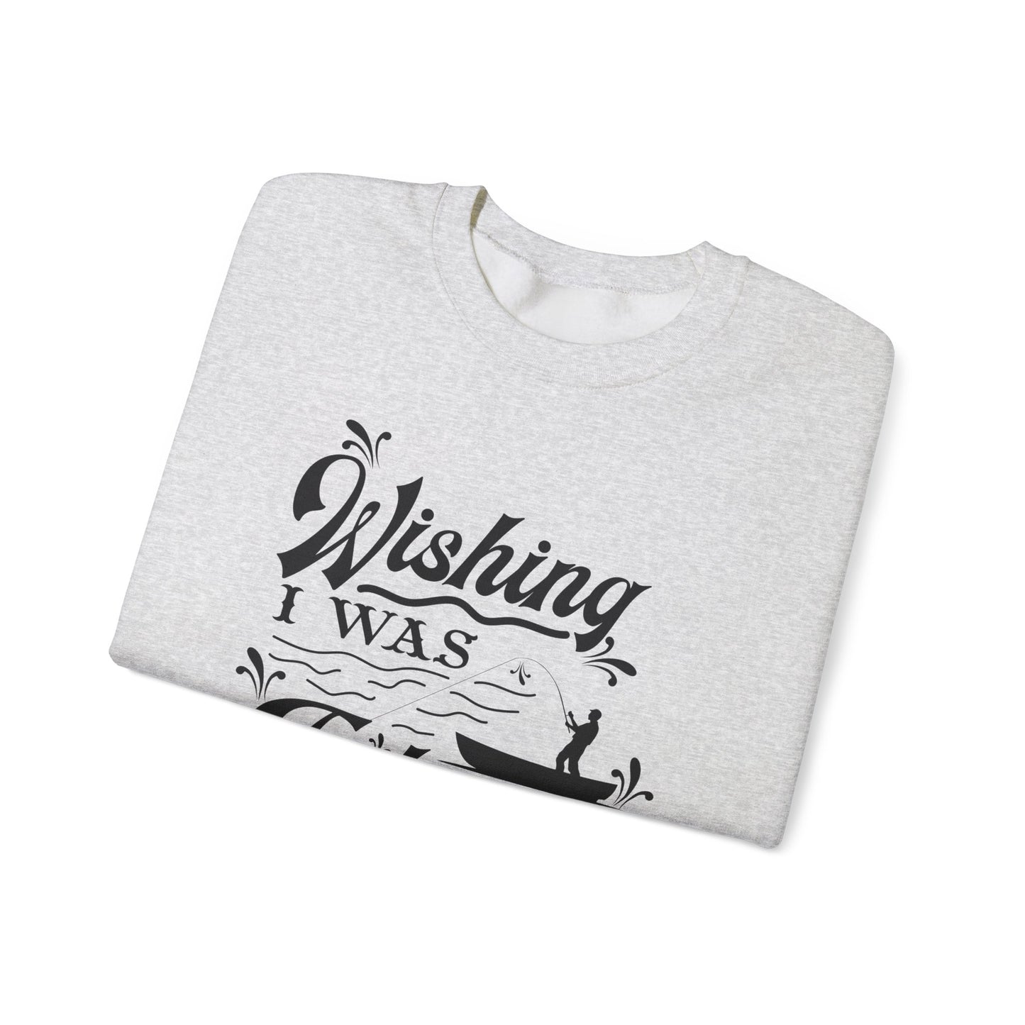 Wishing I Was Fishing - Unisex Heavy Blend™ Crewneck Sweatshirt - 12336