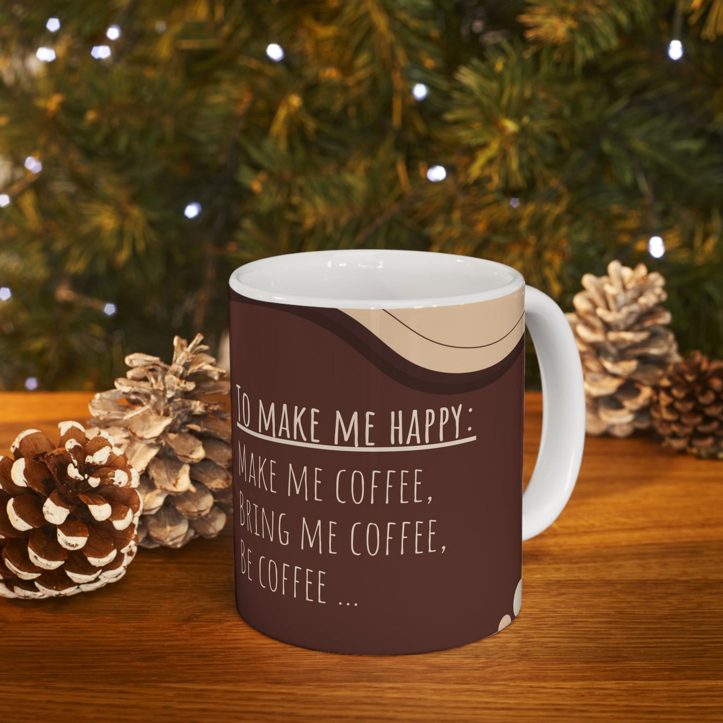 To Make Me Happy, Make Me Coffee - Ceramic Mug, (11oz, 15oz) - 11070