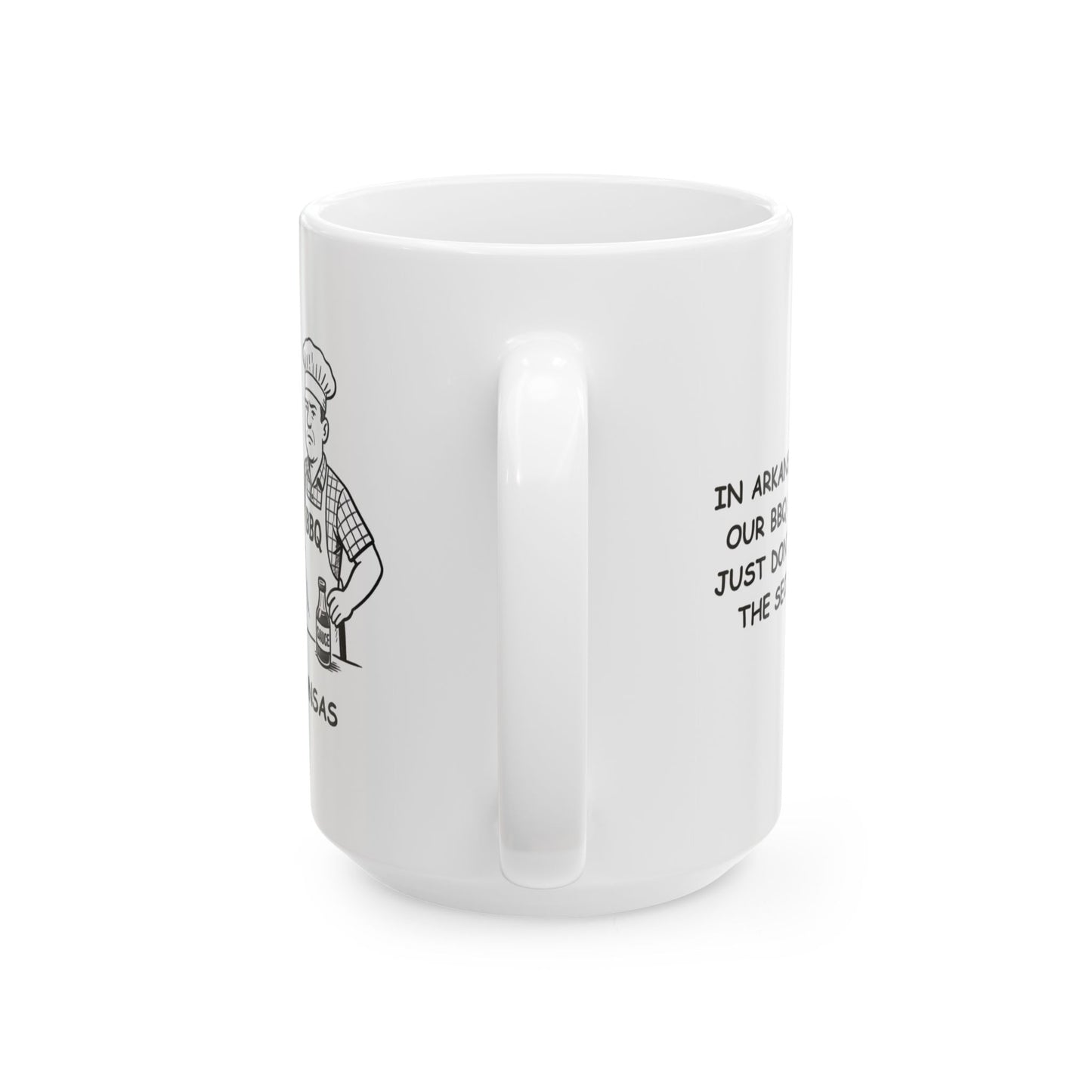 "In Arkansas, we take our BBQ seriously—just don’t ask about the secret sauce." Ceramic Mug - 13344