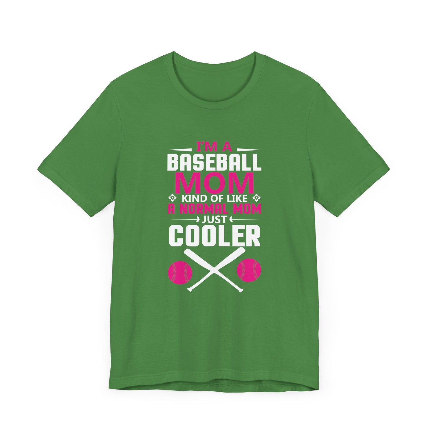 Baseball: I'm A Baseball Mom, Kind Of Like A Normal Mom, Just Cooler - Unisex Jersey Short Sleeve Tee