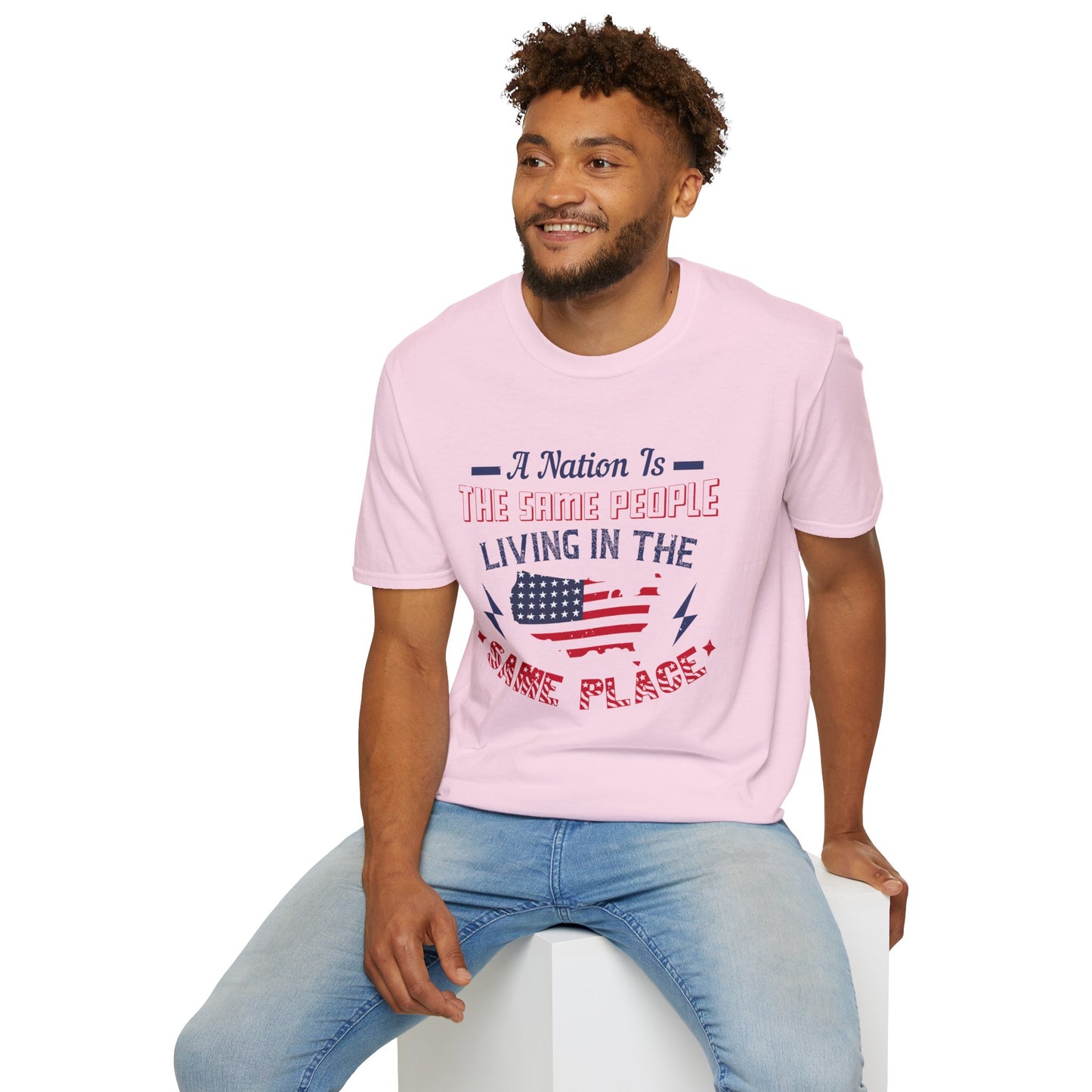 Patriotic Unisex T-Shirt - 'A Nation Is The Same People Living In The Same Place' - Ideal for Holidays, Celebrations, and Everyday Wear - 13791