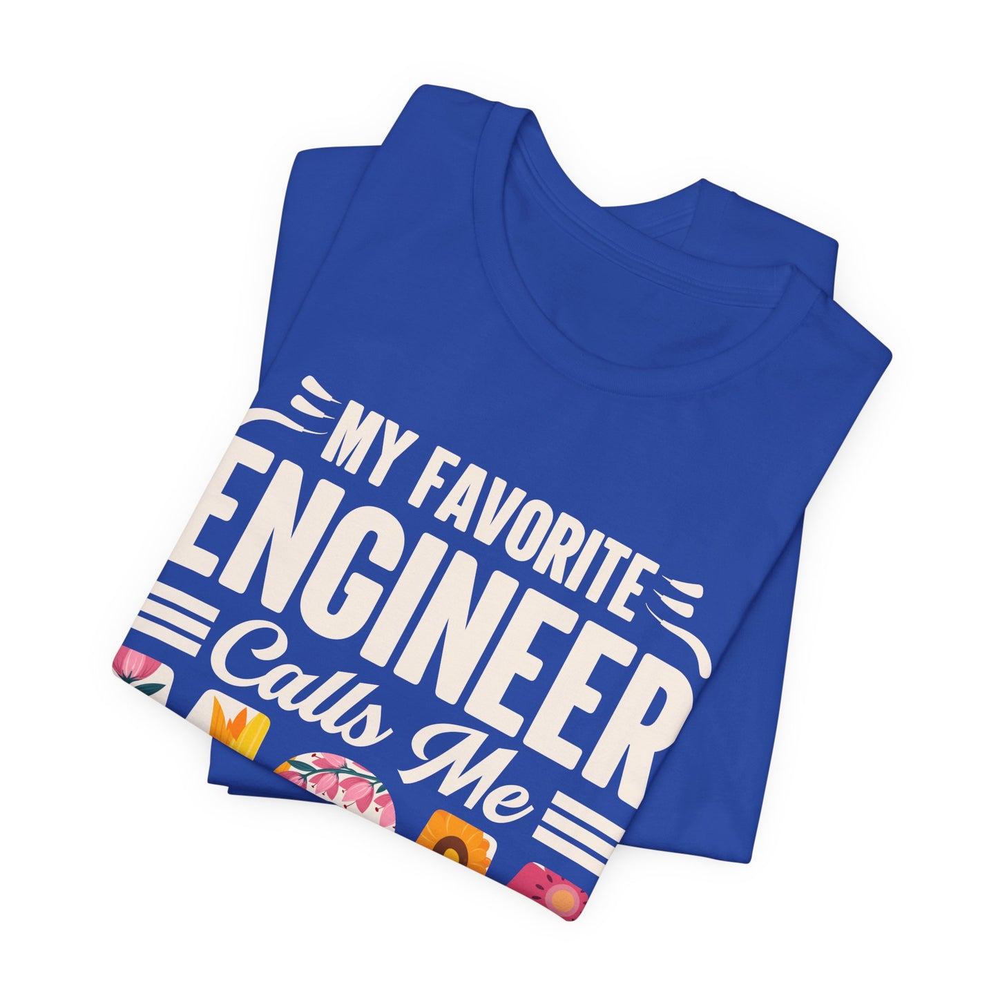 Engineer: My Favorite Engineer Calls Me Mom  - Unisex Jersey Short Sleeve Tee - 13624