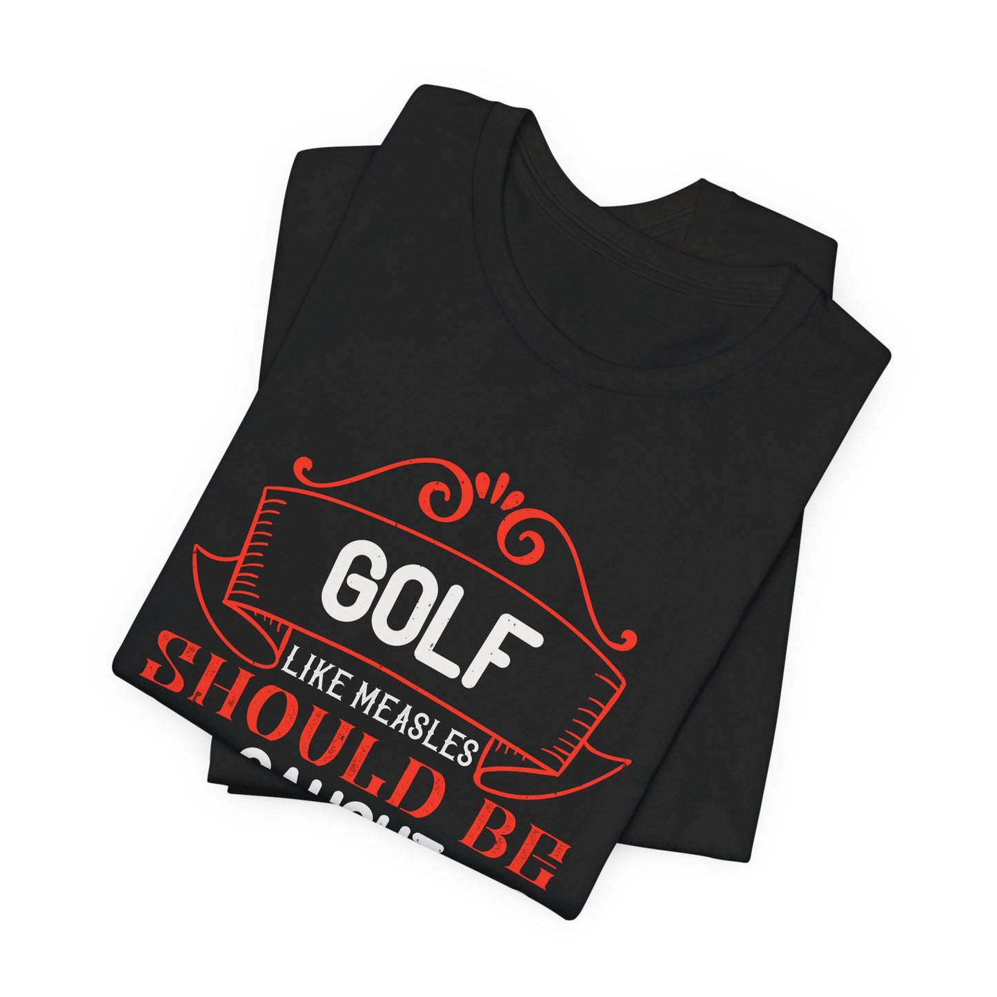 Golf, Like Measles, Should Be Caught Young - Unisex Jersey Short Sleeve Tee - 11982