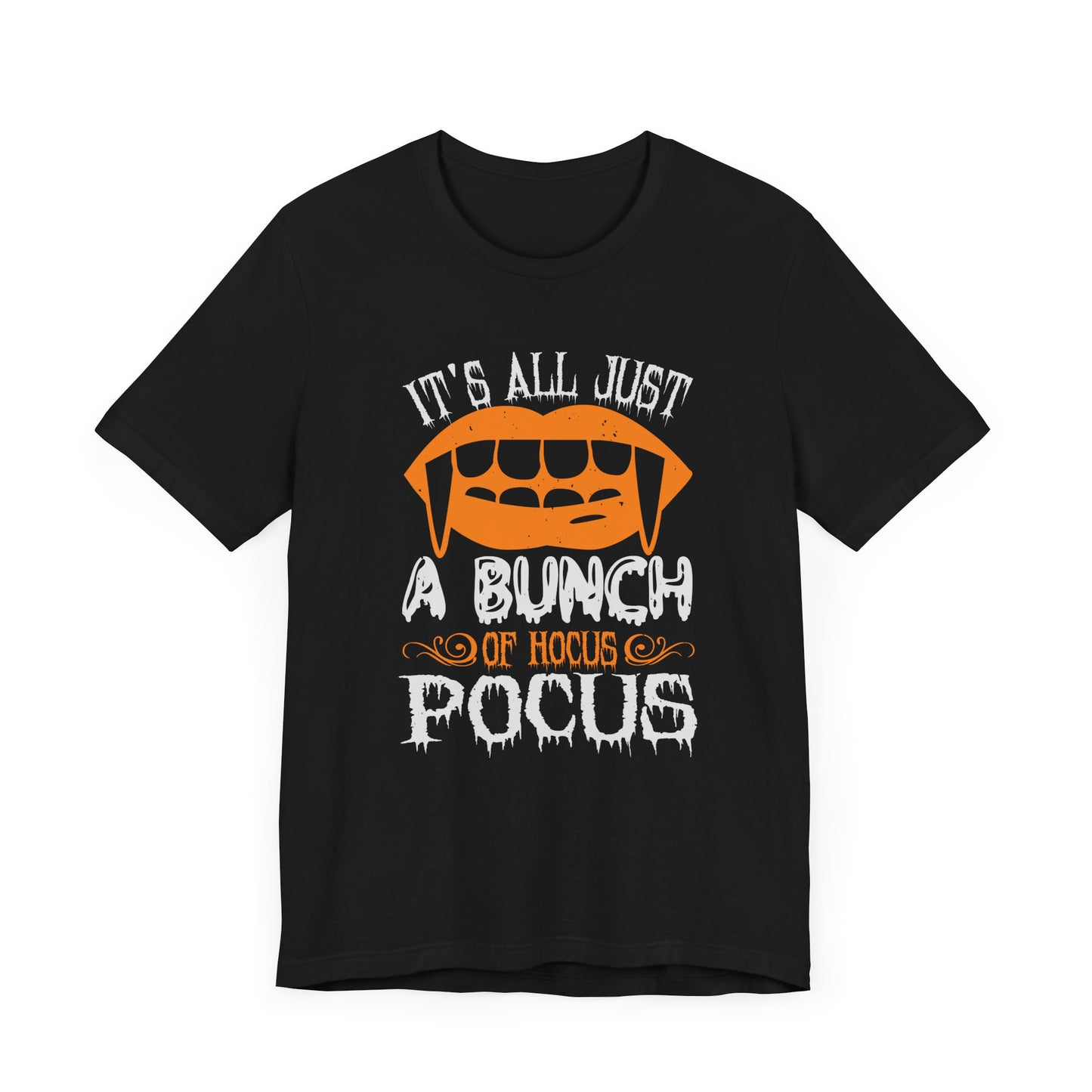 It’s All Just a Bunch of Hocus Pocus - Unisex Jersey Short Sleeve Tee - 12473