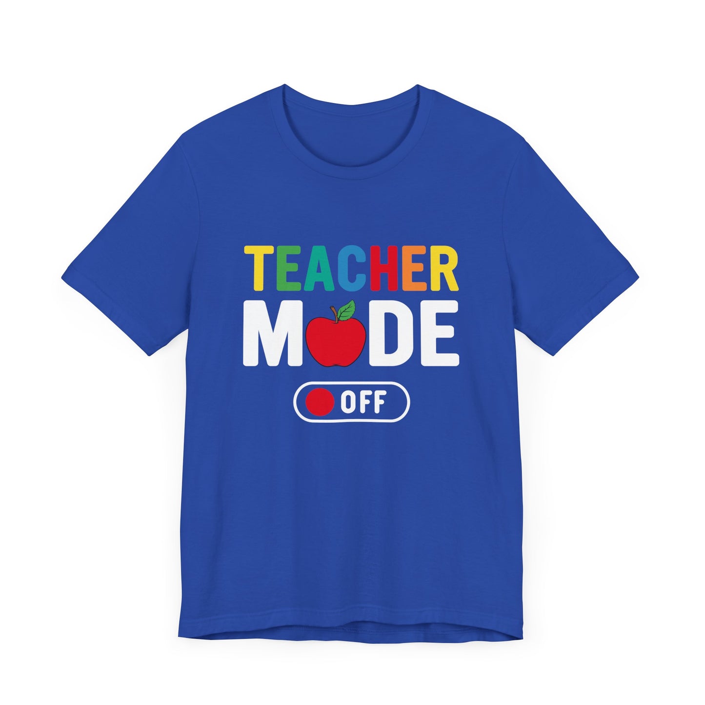 Teacher Mode Off - Unisex Jersey Short Sleeve Tee