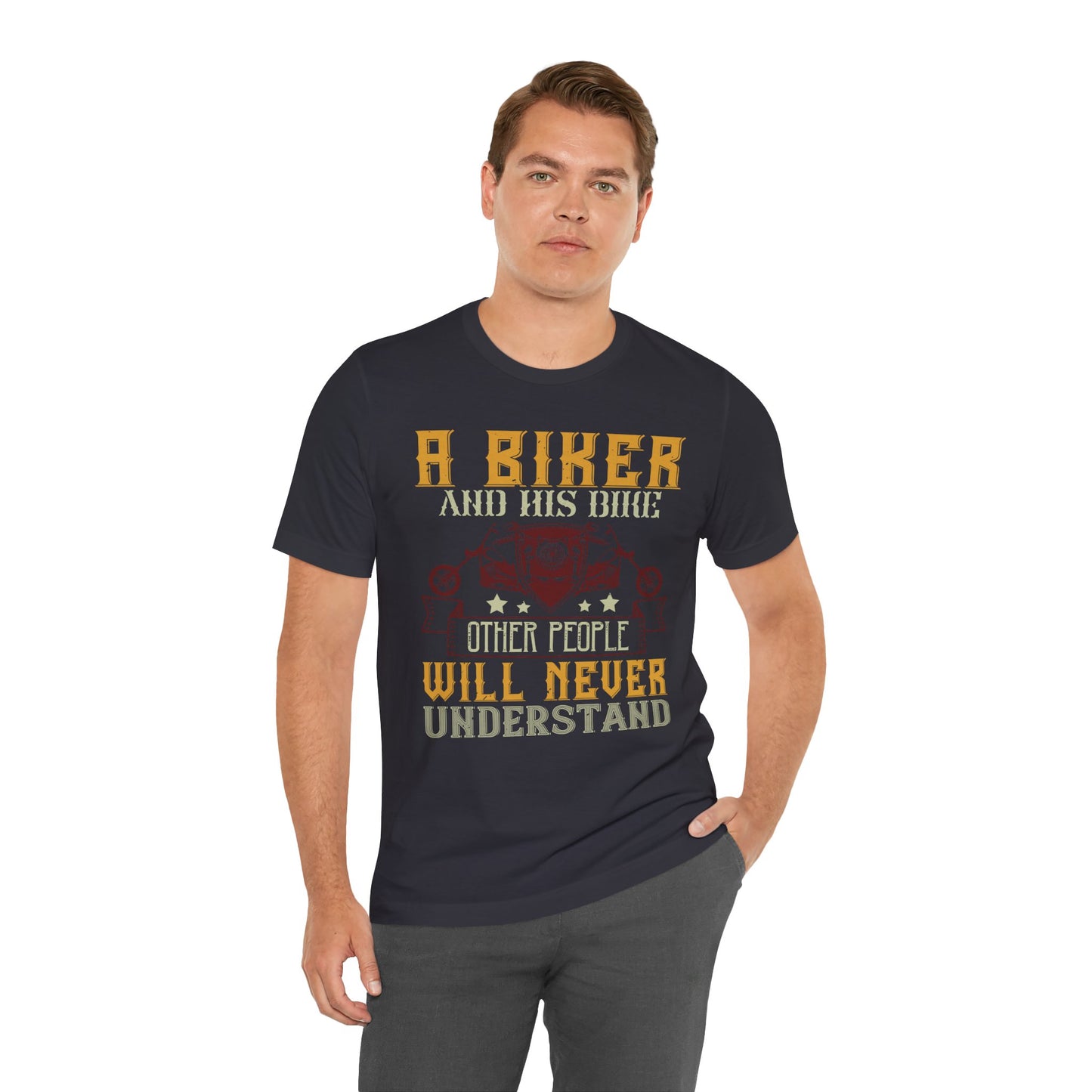 A Biker and His Bike, Others Will Never Understand - Unisex Jersey Short Sleeve Tee - 13678