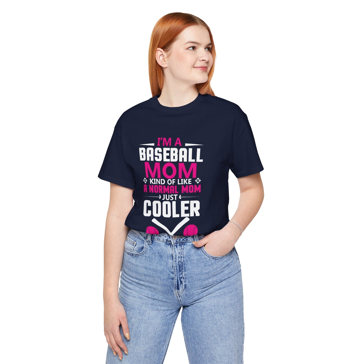 Baseball: I'm A Baseball Mom, Kind Of Like A Normal Mom, Just Cooler - Unisex Jersey Short Sleeve Tee - 13861