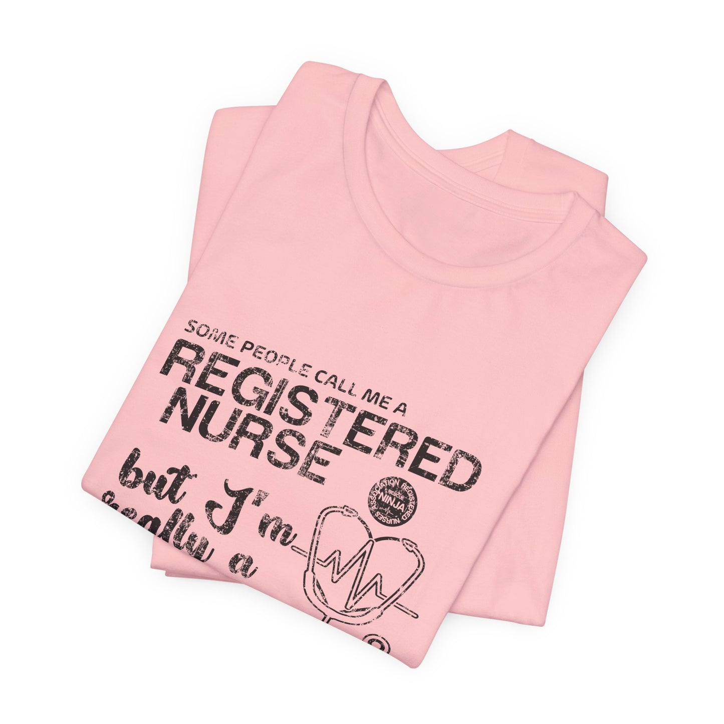 Some People Call Me A Registered Nurse, But I'm Really A Rescue Ninja - Unisex Jersey Short Sleeve Tee