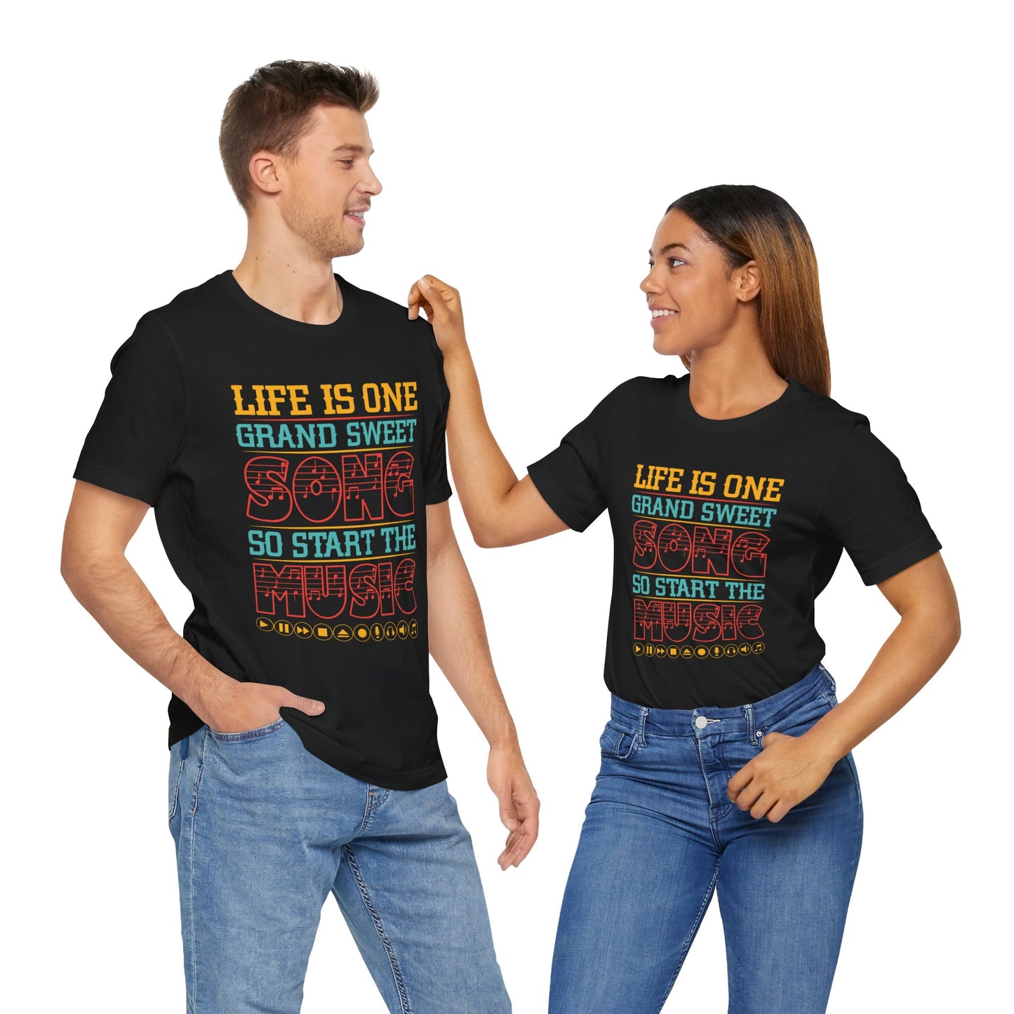 Life Is One Grand Sweet Song, So Start The Music - Unisex Jersey Short Sleeve Tee