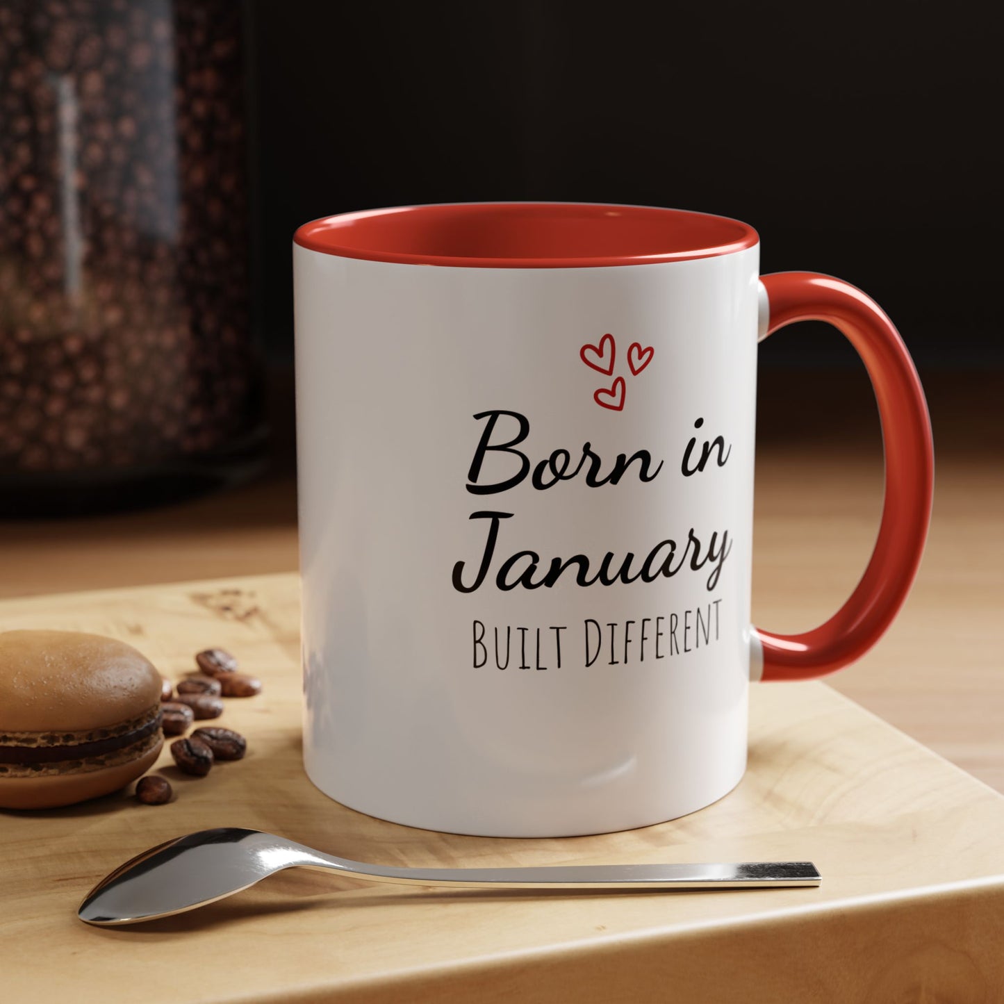 January Is My Birthday Coffee Mug – Funny January Birthday Mug (11/15oz) - 14674