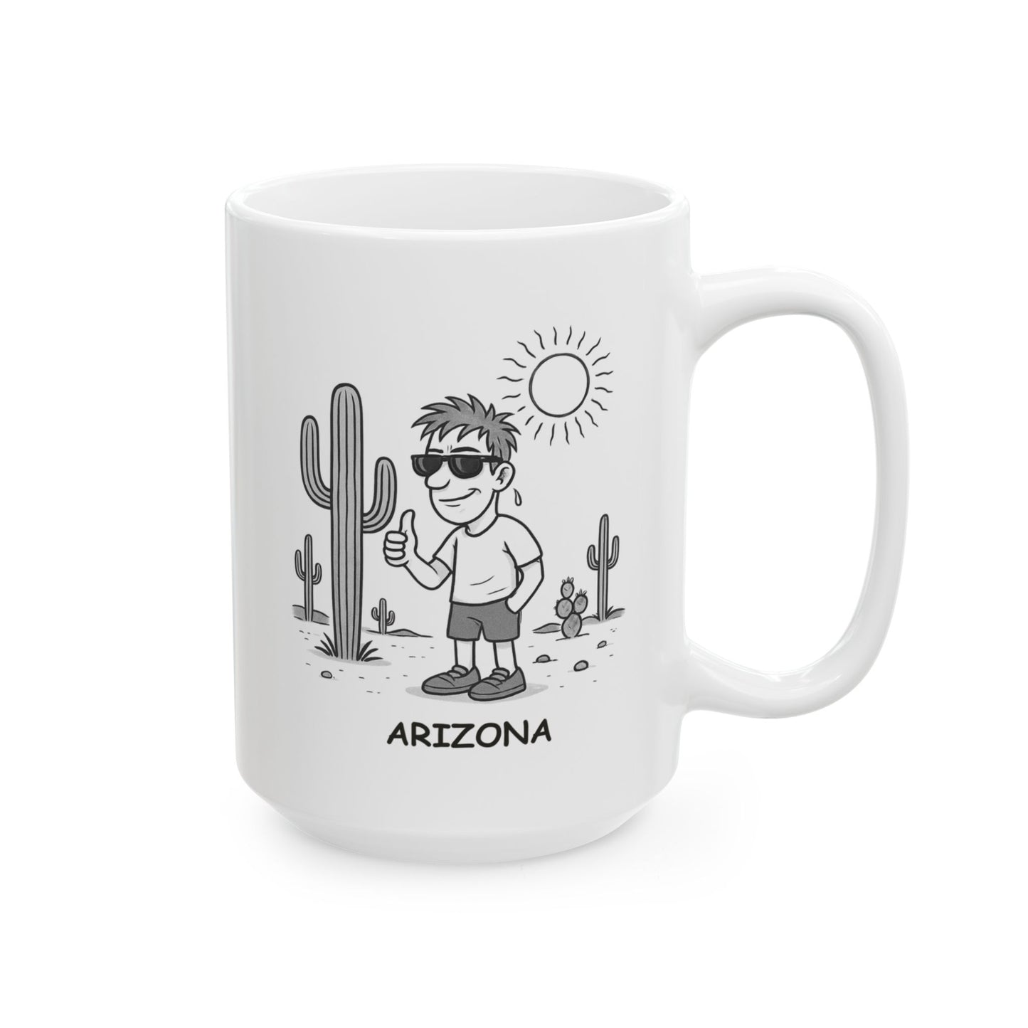 "Arizona: The place where ‘hot’ isn’t a temperature, it’s an attitude." Ceramic Mug - 13123