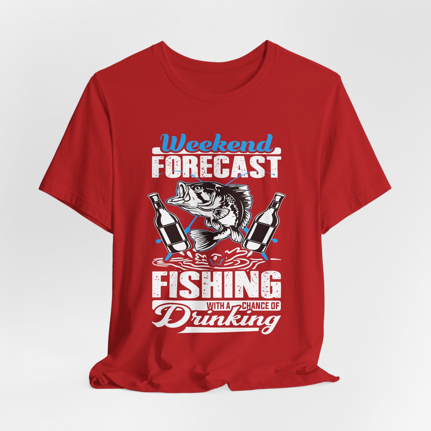 Weekend Forecast, Fishing With A Chance Of Drinking - Unisex Jersey Short Sleeve Tee - 14023