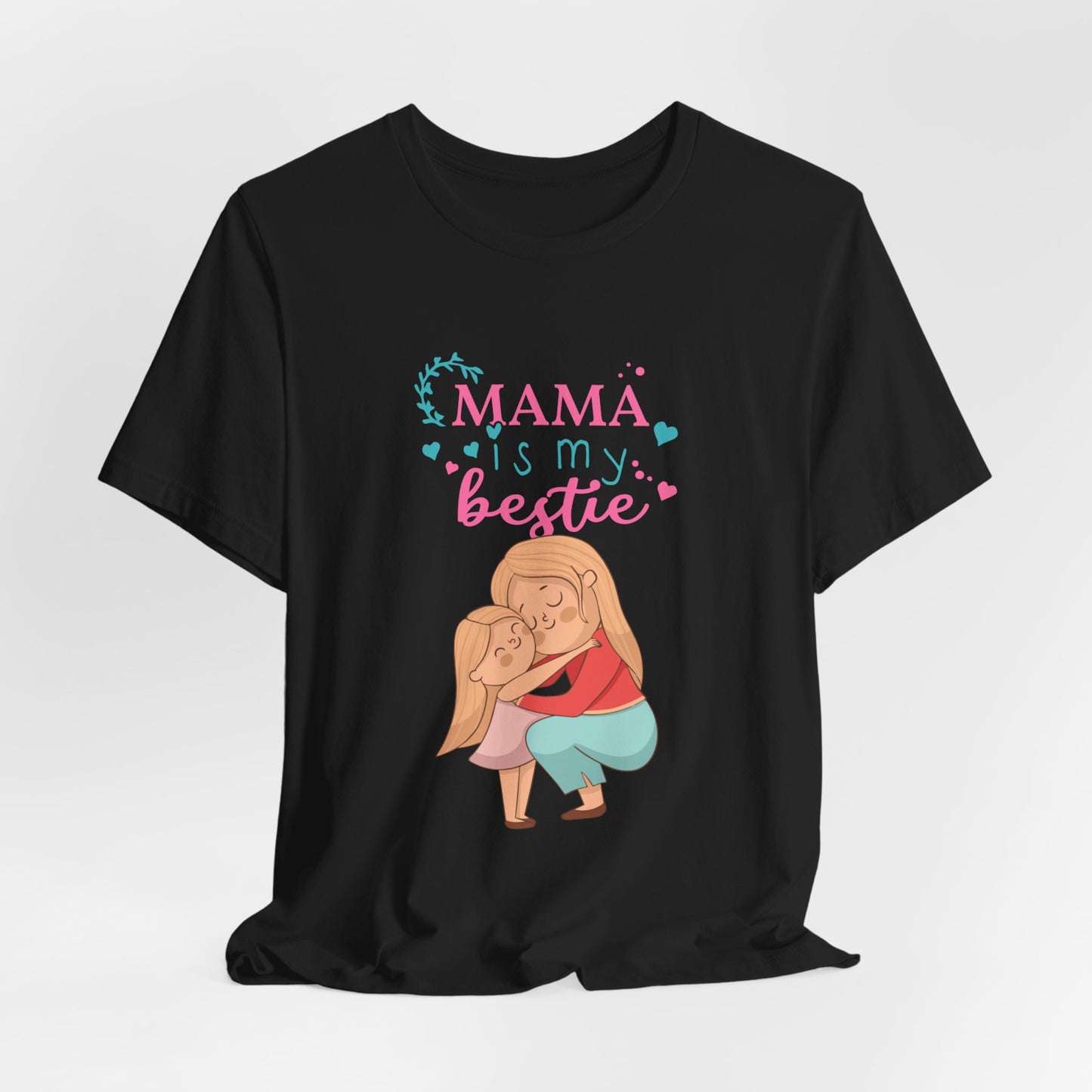 Mama Is My Bestie - Unisex Jersey Short Sleeve Tee