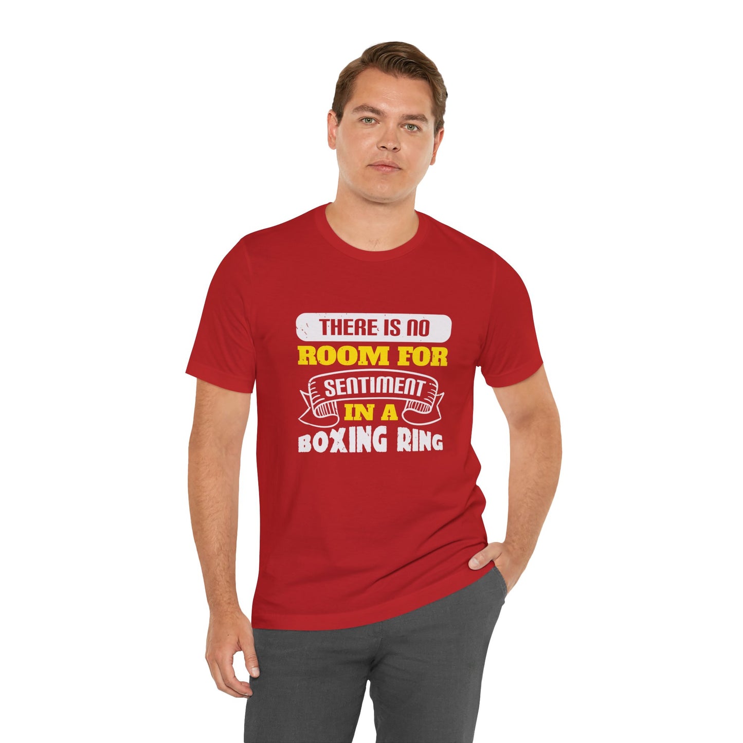 There Is No Room for Sentiment in a Boxing Ring - Unisex Jersey Short Sleeve Tee