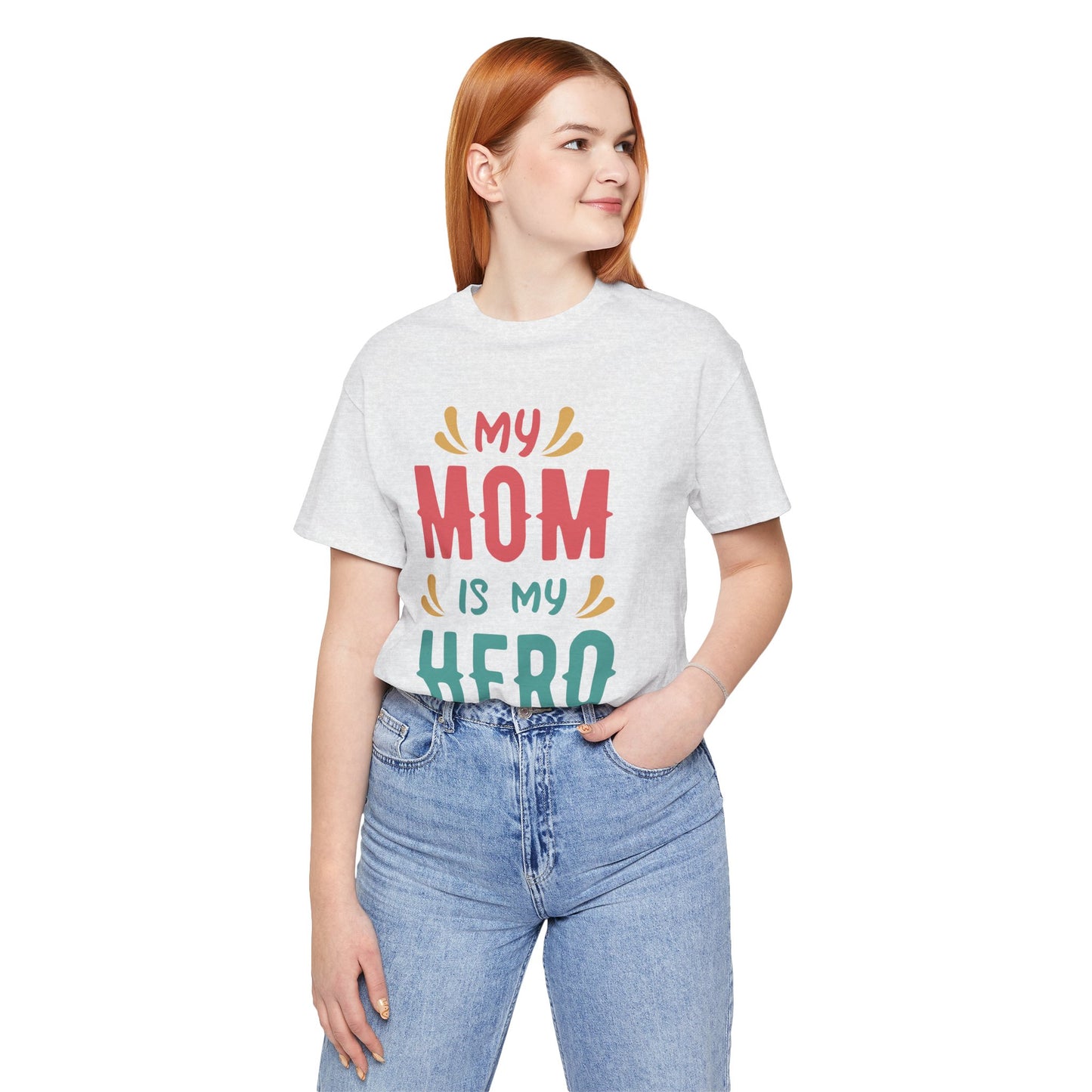 My Mom Is My Hero - Unisex Jersey Short Sleeve Tee - 13064