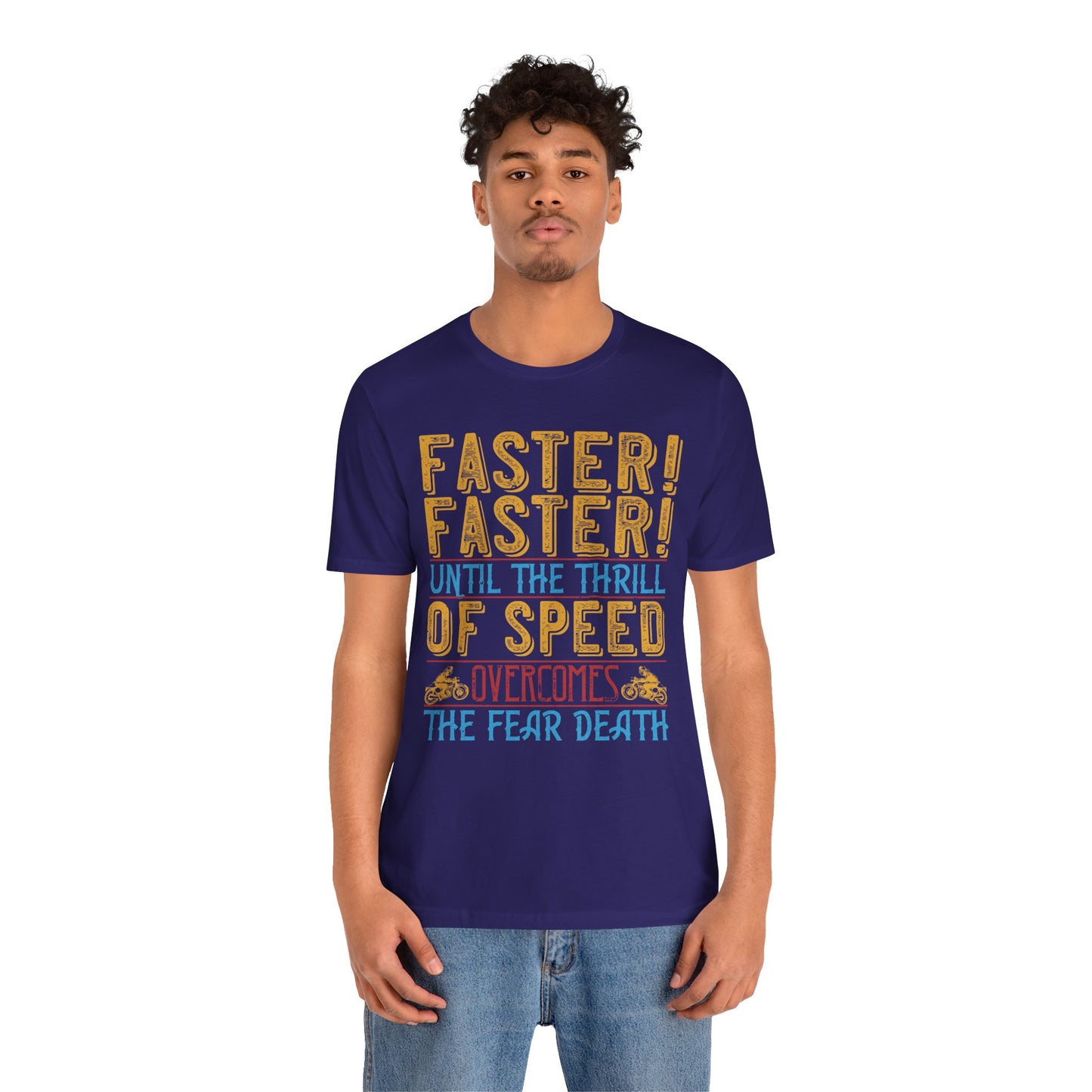 Faster, Faster, Until the Thrill of Speed Overcomes the Fear of Death - Unisex Jersey Short Sleeve Tee - 13683