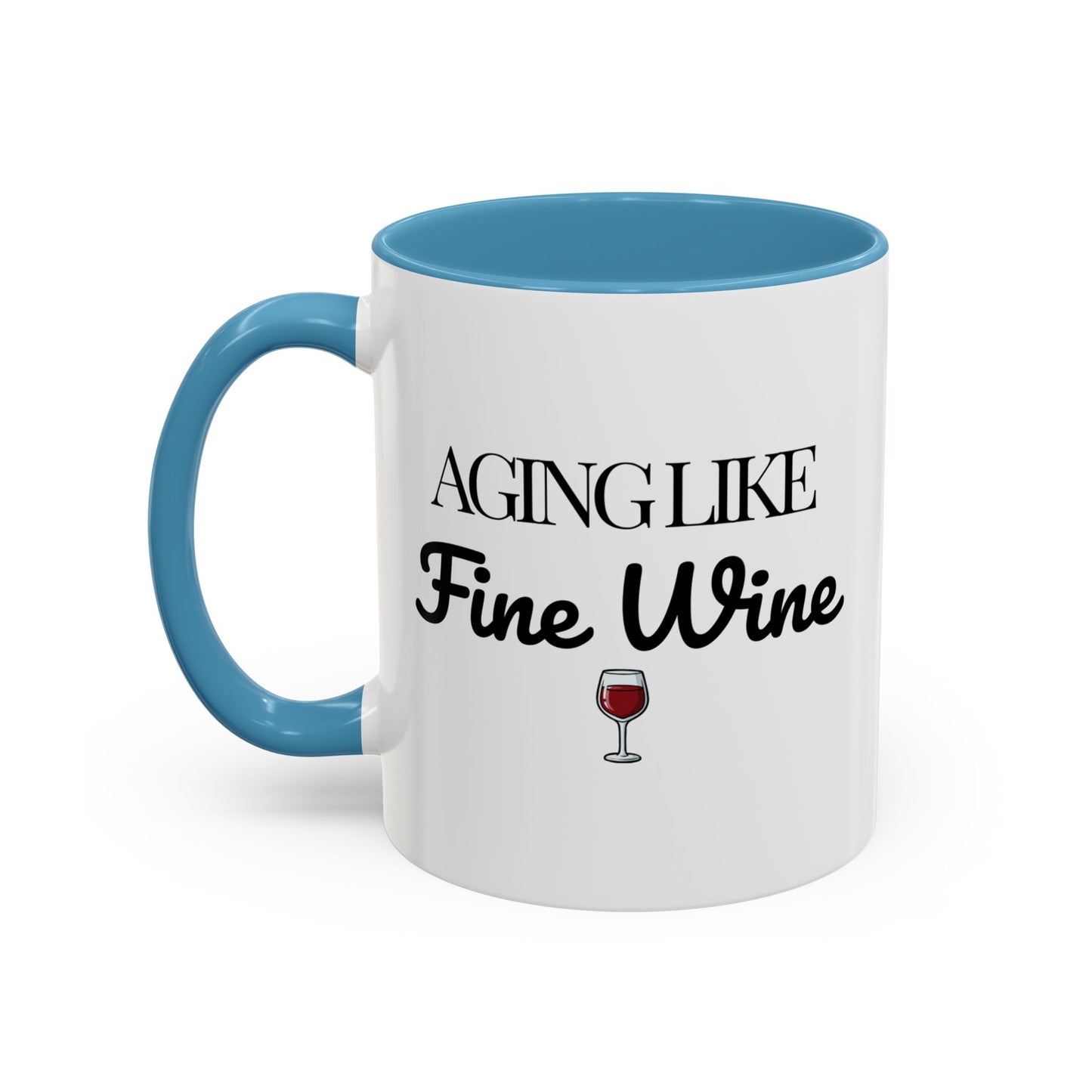 Aging Like Fine Wine Coffee Mug — Wine Lover Gift (11/15oz) - 14685