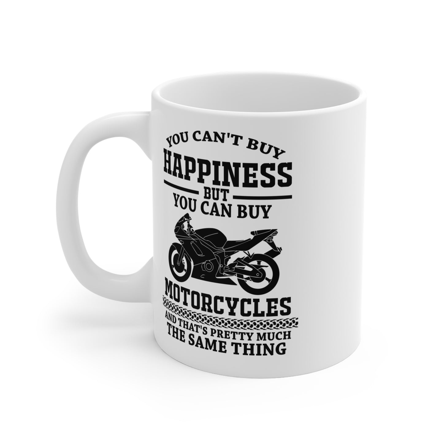 You Can't Buy Happiness But You Can Buy Motorcycles - Mug 11oz - 13109