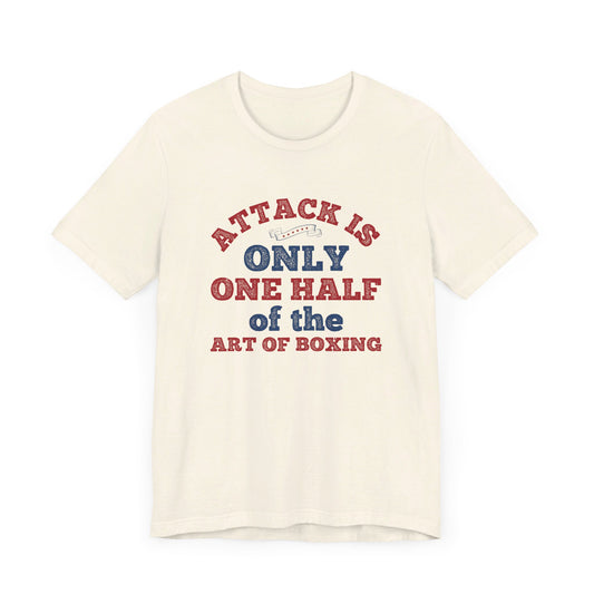 Attack Is Only One Half of the Art of Boxing - Unisex Jersey Short Sleeve Tee