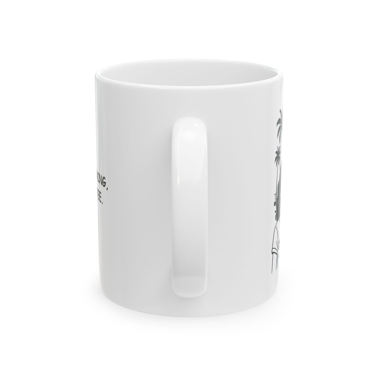 "California dreaming, but first… coffee." Ceramic Mug - 12707