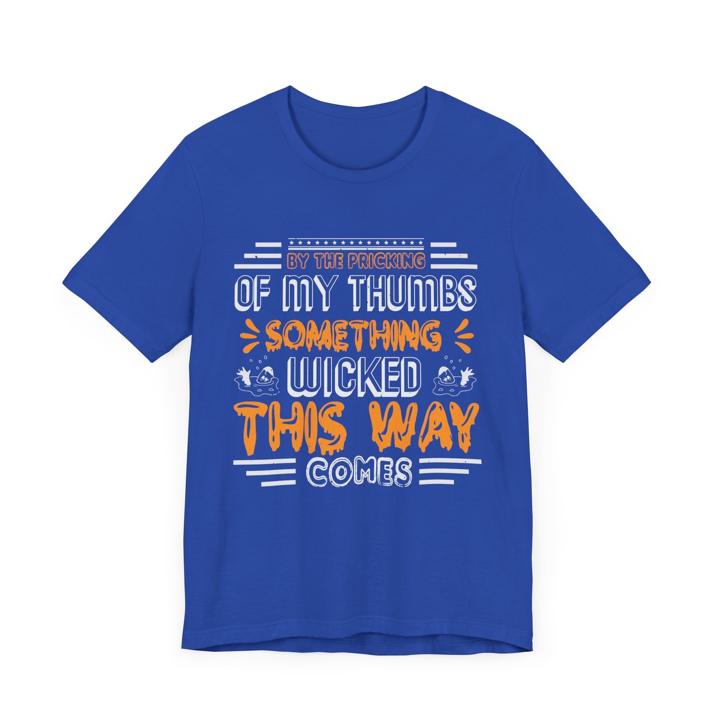 Halloween: By The Pricking Of My Thumbs Something Wicked This Way Comes - Unisex Jersey Short Sleeve Tee - 12653