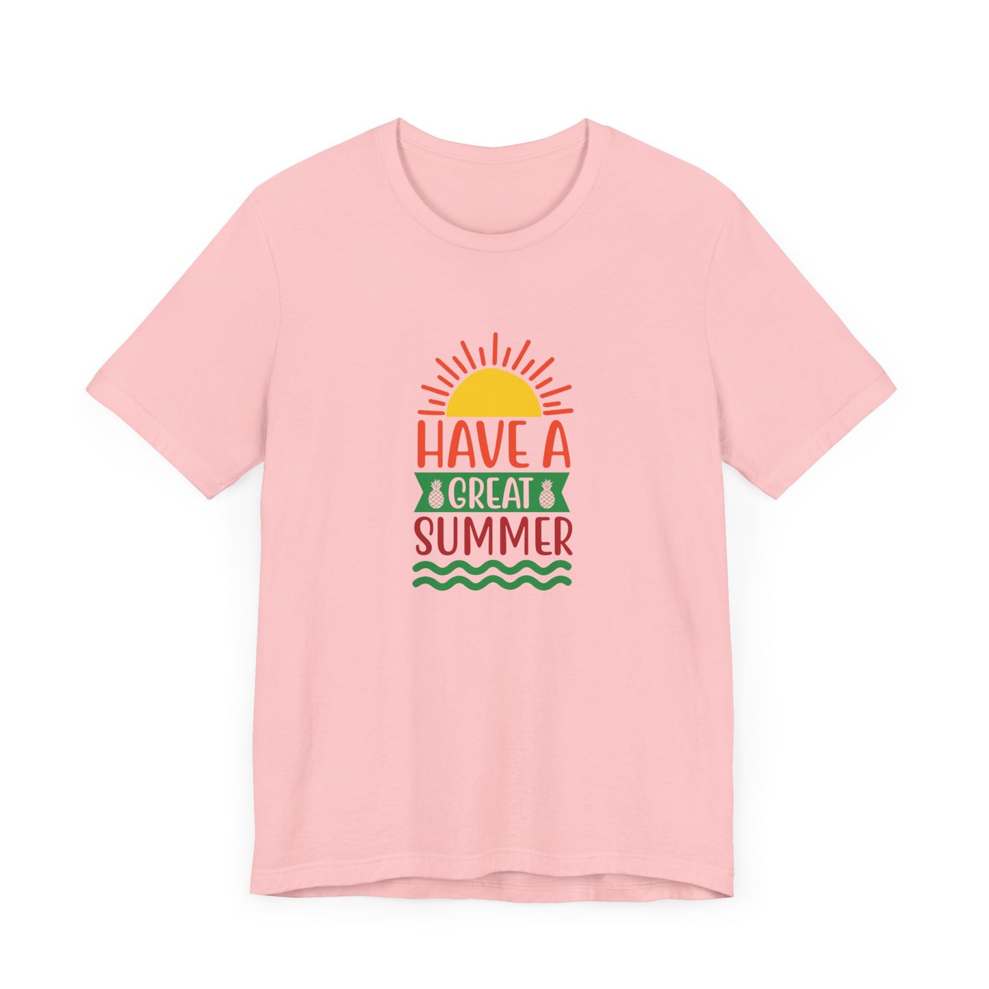 Have A Great Summer - Unisex Jersey Short Sleeve Tee