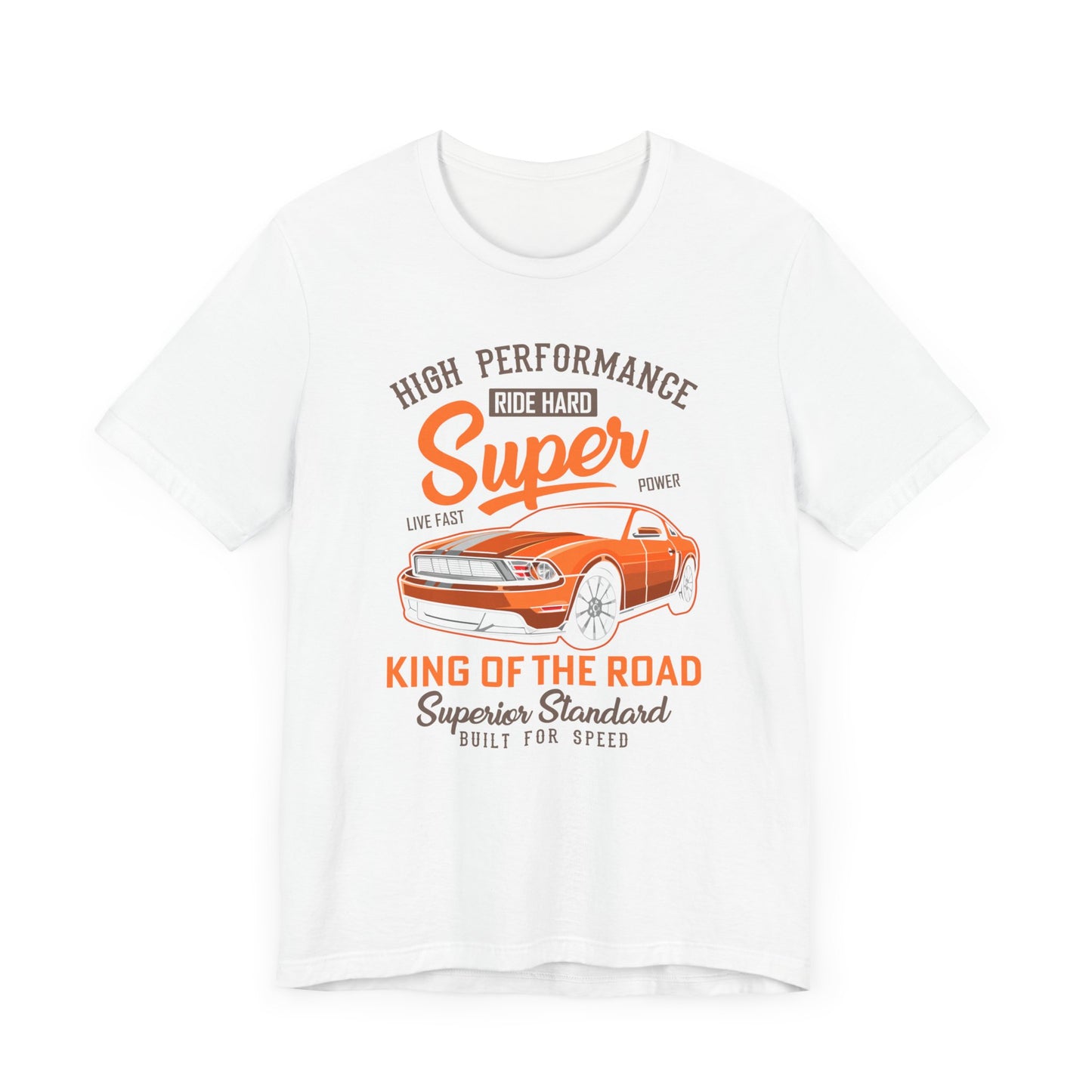 High Performance, Ride Hard, Super Power, King of the Road - Unisex Jersey Short Sleeve Tee