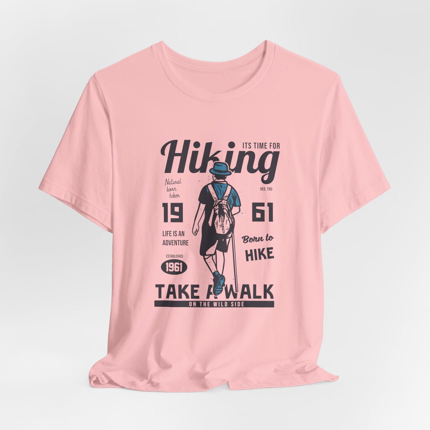 It's Time For Hiking, Life Is An Adventure, Born To Hike, Take A Walk On The Wild Side - Unisex Jersey Short Sleeve Tee