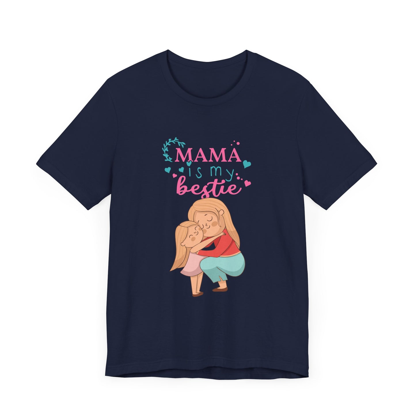 Mama Is My Bestie - Unisex Jersey Short Sleeve Tee