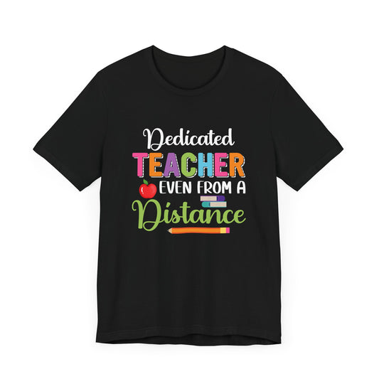 Teacher: Dedicated Teacher Even From A Distance - Unisex Jersey Short Sleeve Tee - 13484