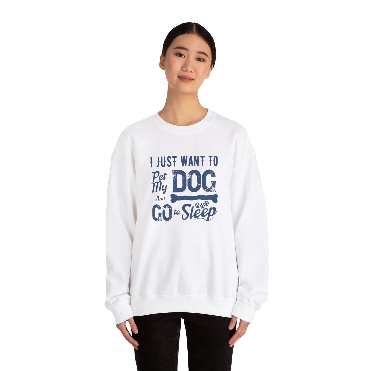 I Just Want to Pet My Dog and Go to Sleep - Unisex Heavy Blend™ Crewneck Sweatshirt