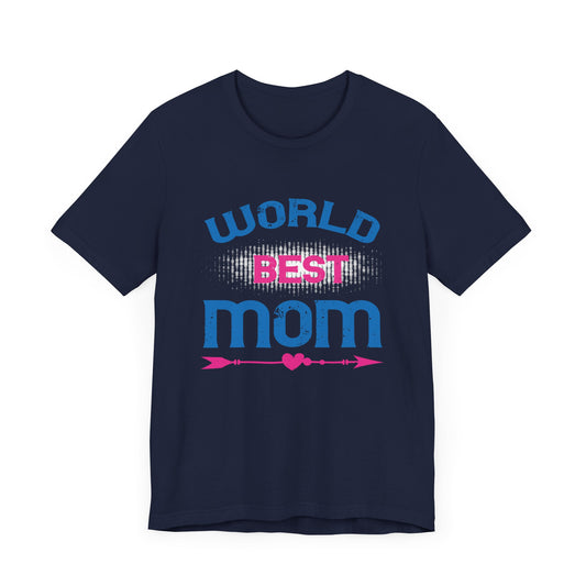 World's Best Mom - Unisex Jersey Short Sleeve Tee - 11053