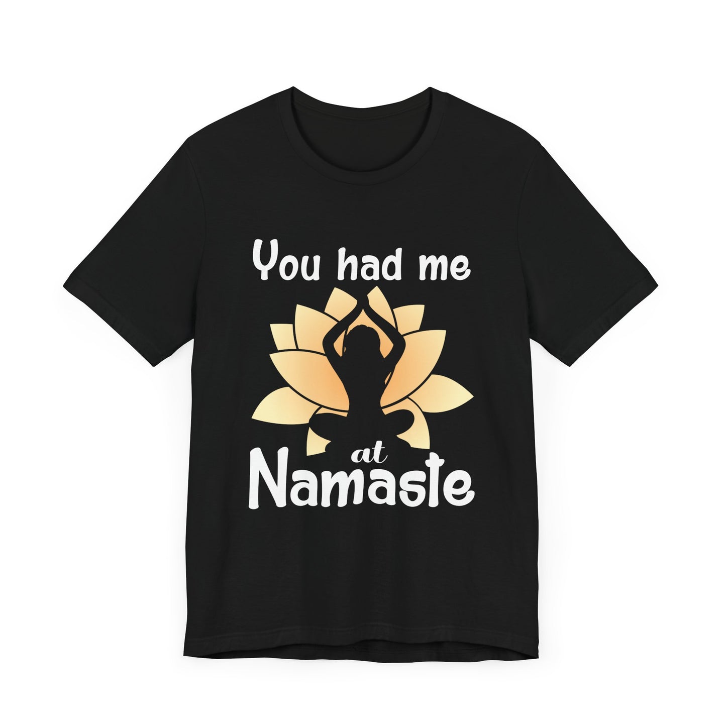 Yoga: You Had Me At Namaste - Unisex Jersey Short Sleeve Tee