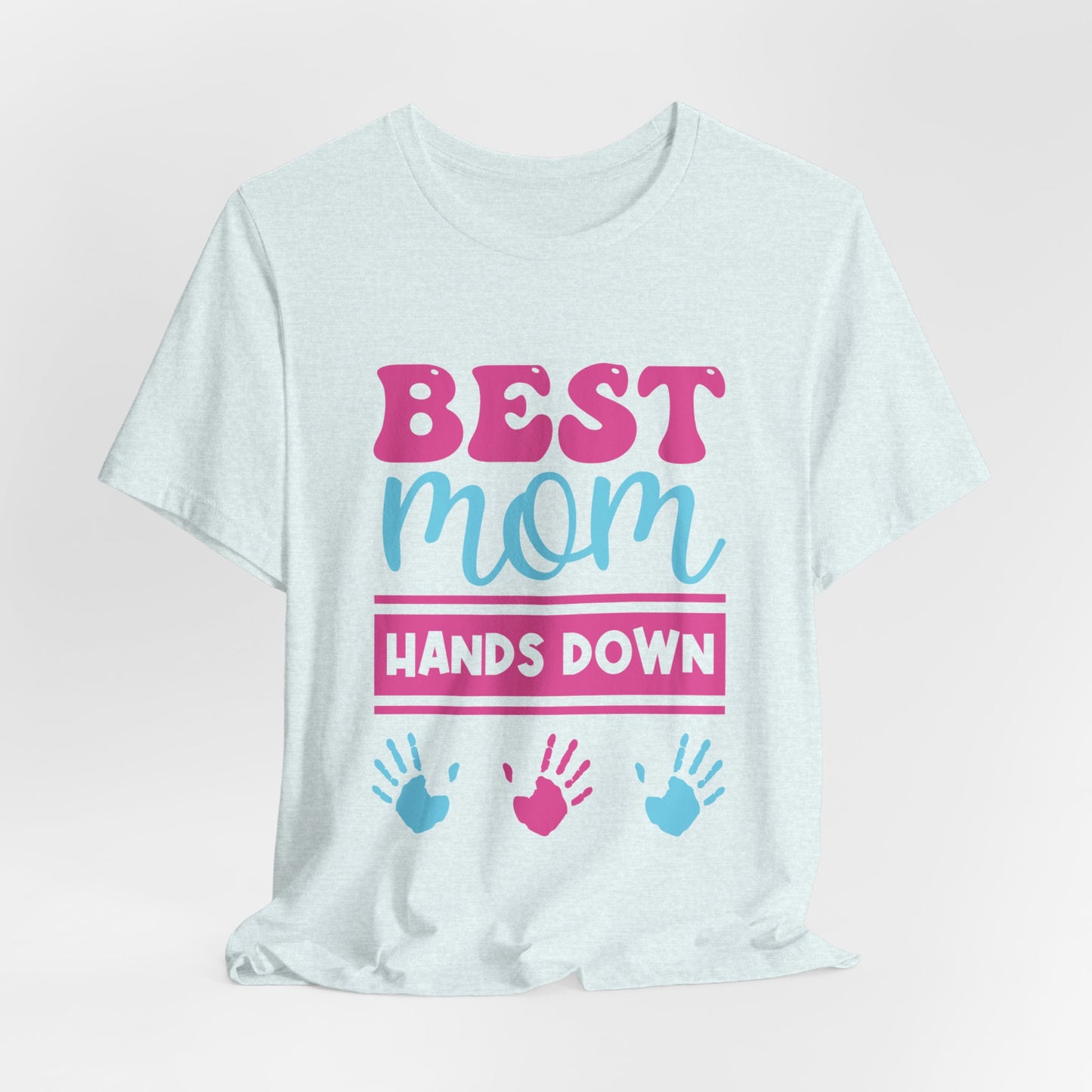 Best Mom Hands Down - Unisex Jersey Short Sleeve Tee