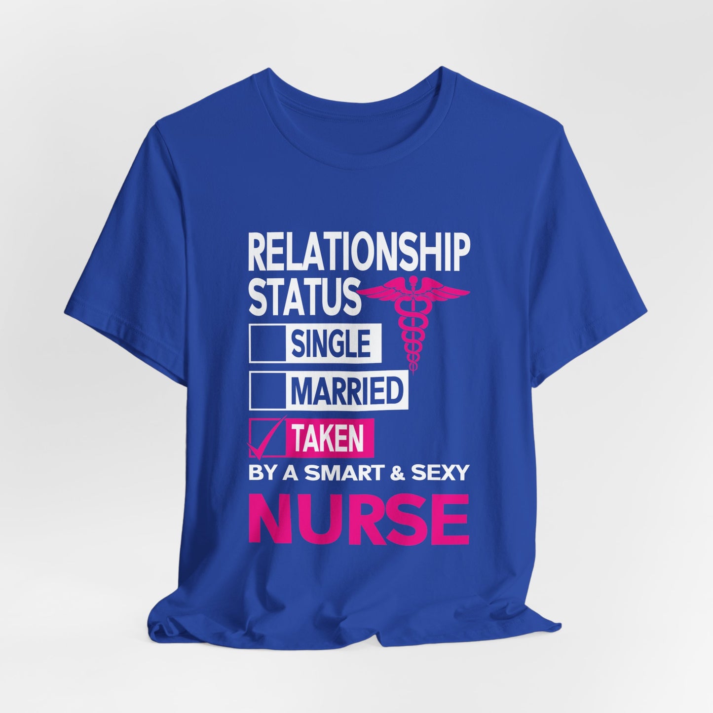 Relationship Status: Taken By A Smart & Sexy Nurse - Unisex Jersey Short Sleeve Tee