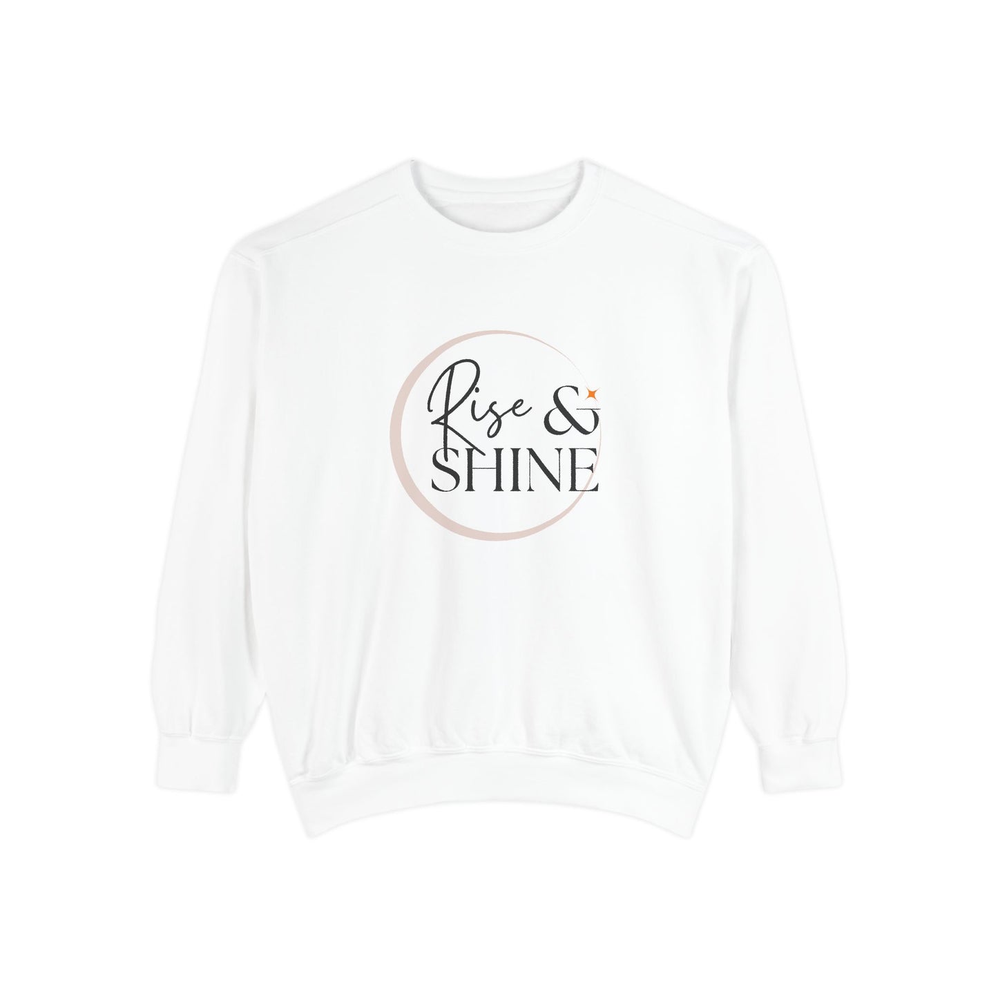 Rise & Shine - Unisex Garment-Dyed Sweatshirt - 10596