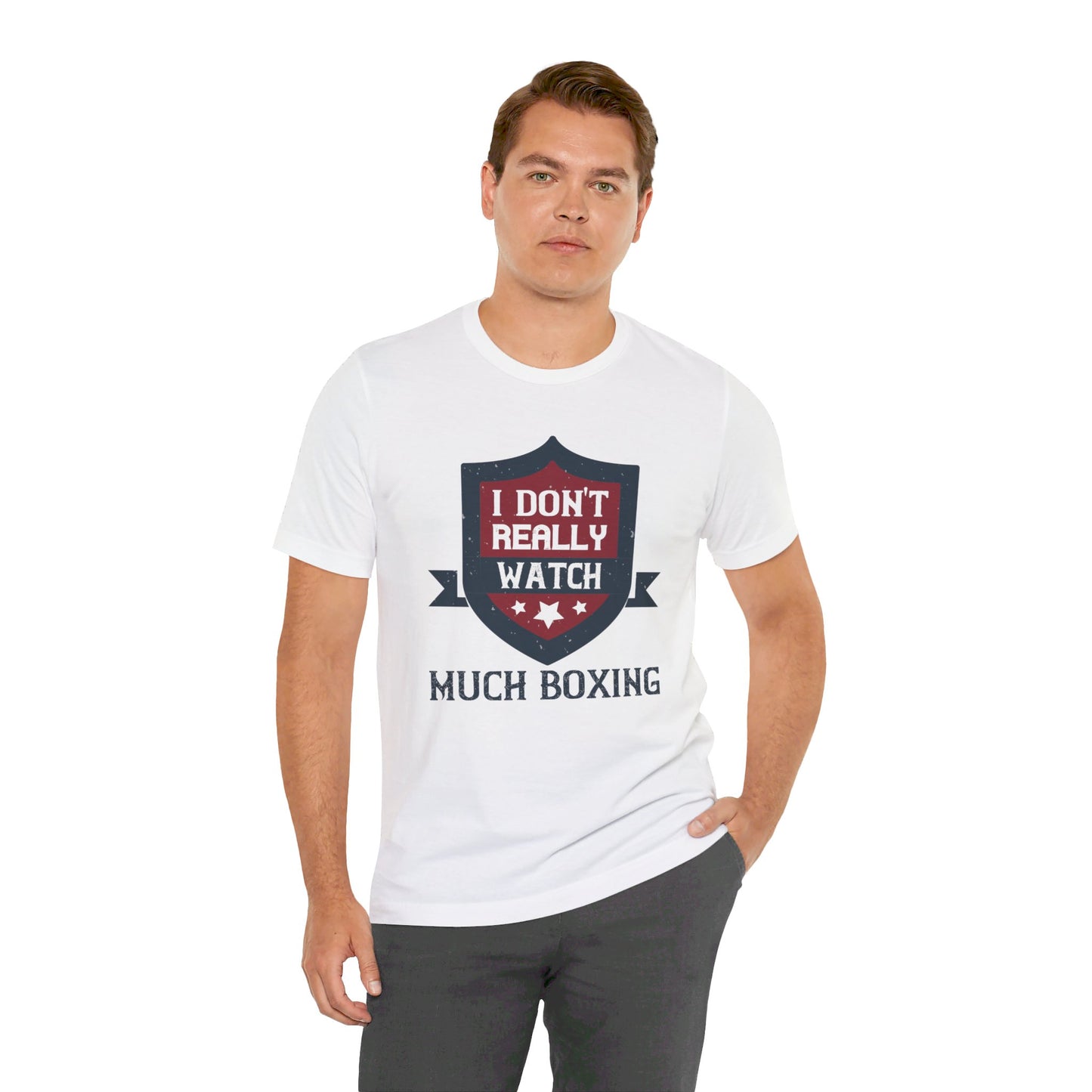 I Don’t Really Watch Much Boxing - Unisex Jersey Short Sleeve Tee