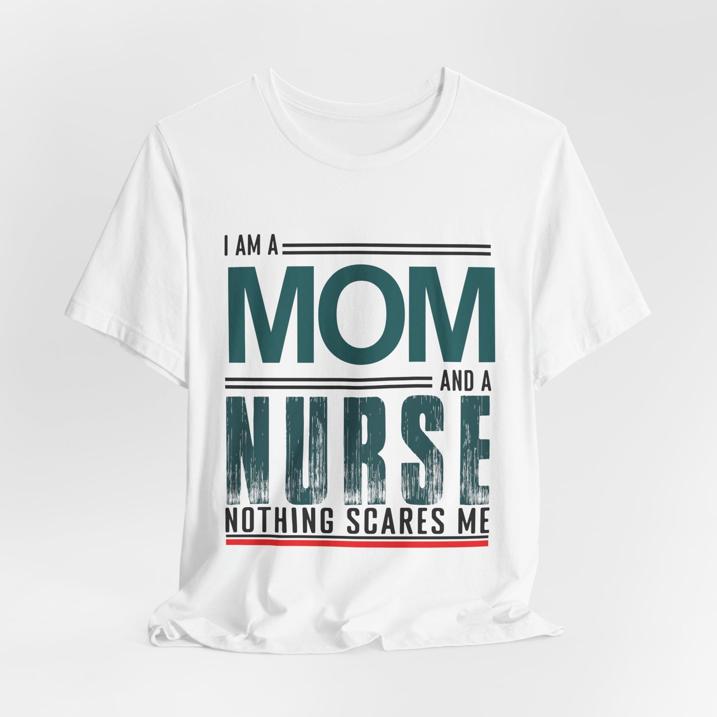 I'm A Mom & Nurse, Nothing Scares Me - Unisex Jersey Short Sleeve Tee - 13282