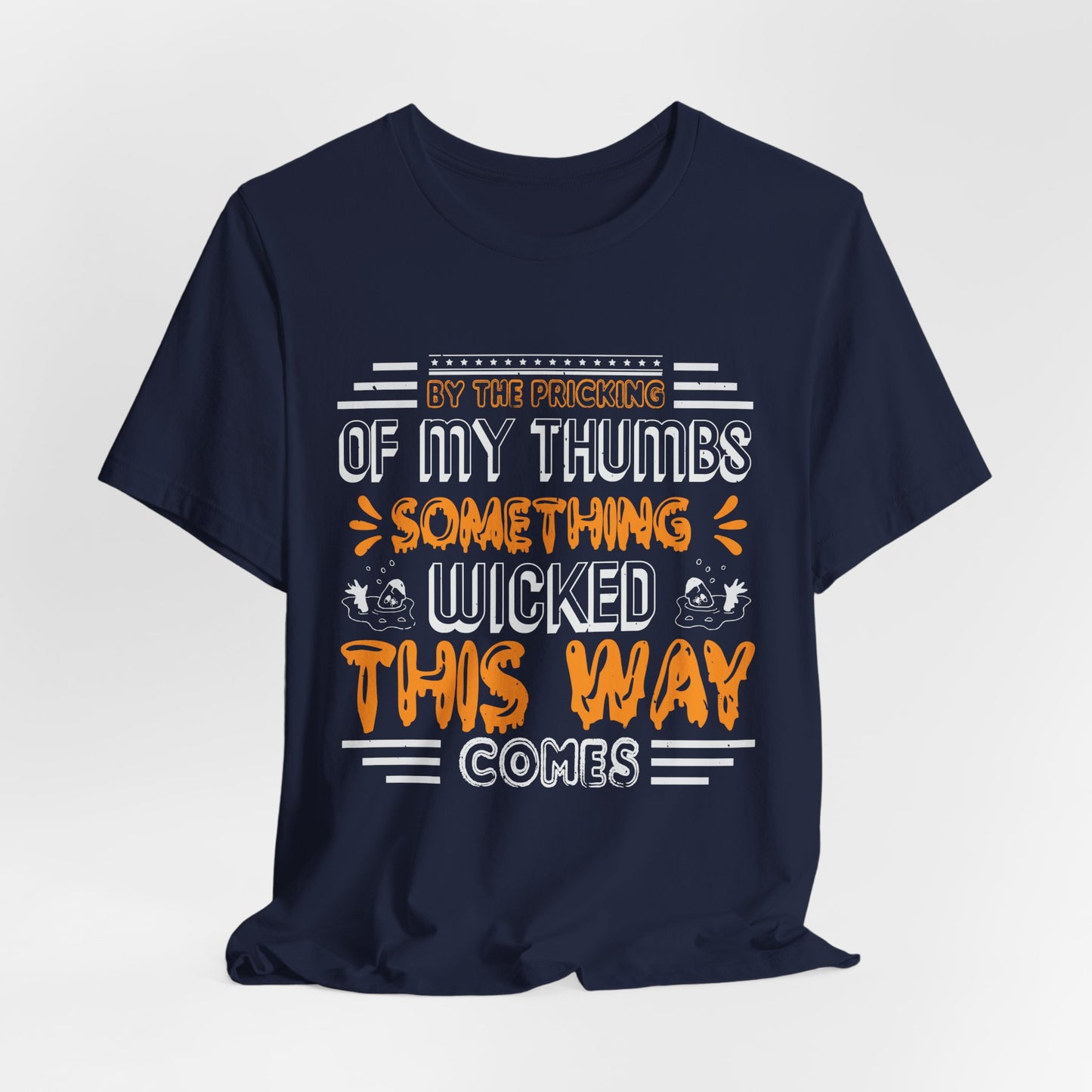 Halloween: By The Pricking Of My Thumbs Something Wicked This Way Comes - Unisex Jersey Short Sleeve Tee - 12653