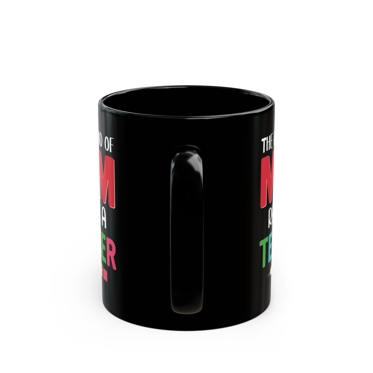 The Best Kind Of Mom Raises A Teacher - Black Mug (11oz, 15oz) - 13400