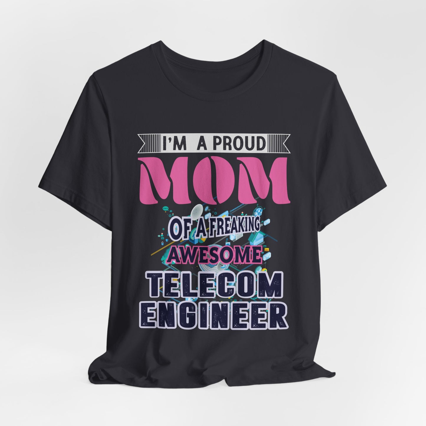 I'm A Proud Mom Of A Freaking Awesome Telecom Engineer - Unisex Jersey Short Sleeve Tee - 13578