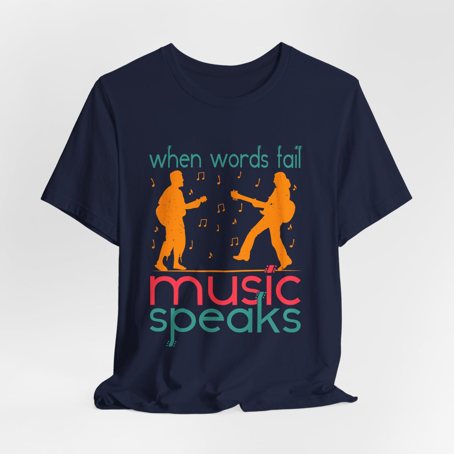 When Words Fail Music Speaks - Unisex Jersey Short Sleeve Tee