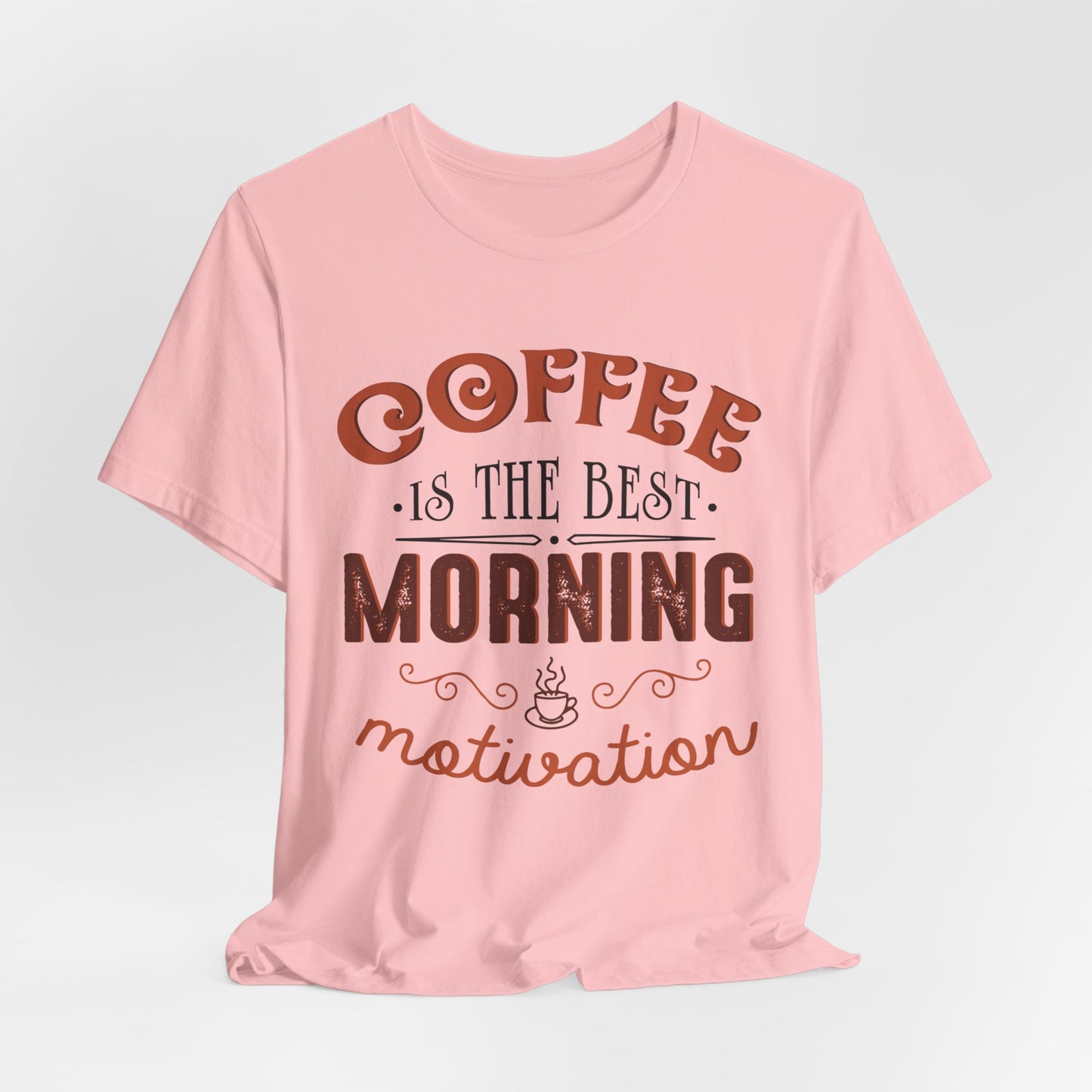 Coffee Is The Best Morning Motivation - Unisex Jersey Short Sleeve Tee