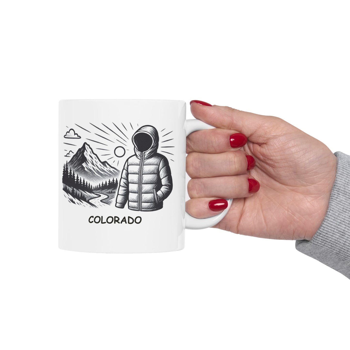 Colorado: Where the sun is always shining, but you better pack a jacket." Ceramic Mug - 13529