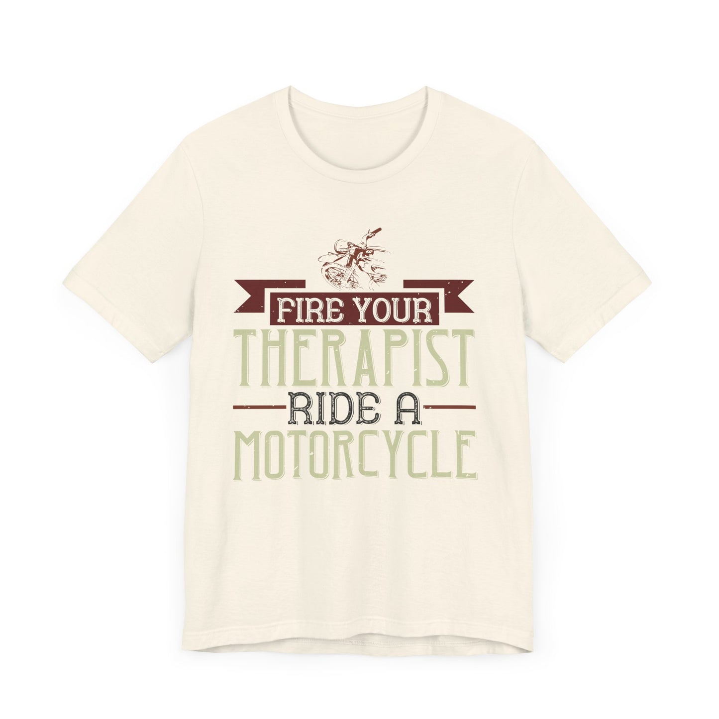 Fire Your Therapist, Ride a Motorcycle - Unisex Jersey Short Sleeve Tee